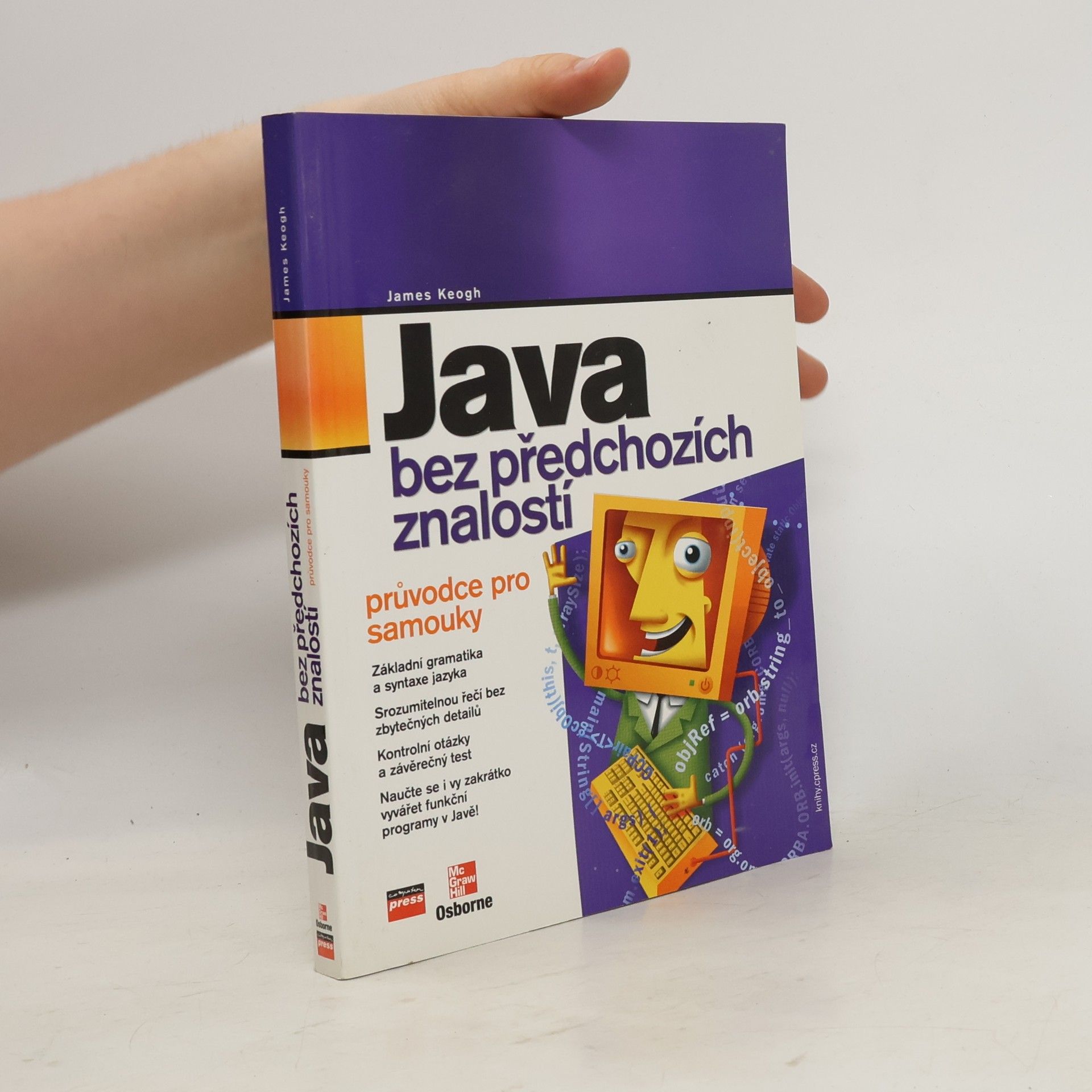 James Edward Keogh Java bez předchozích znalostí. Průvodce pro samouky