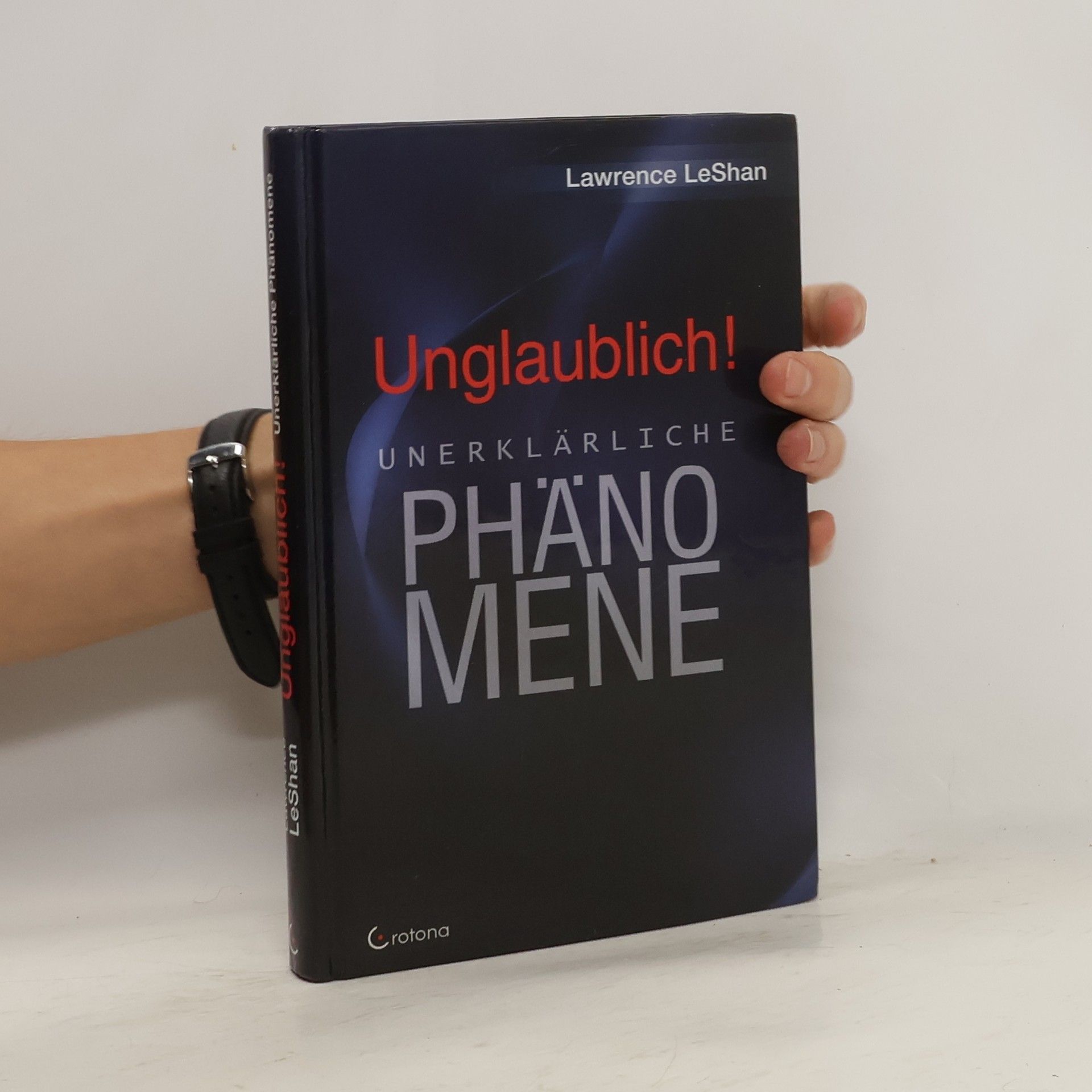 Lawrence LeShan Unglaublich!: Unerklärliche Phänomene