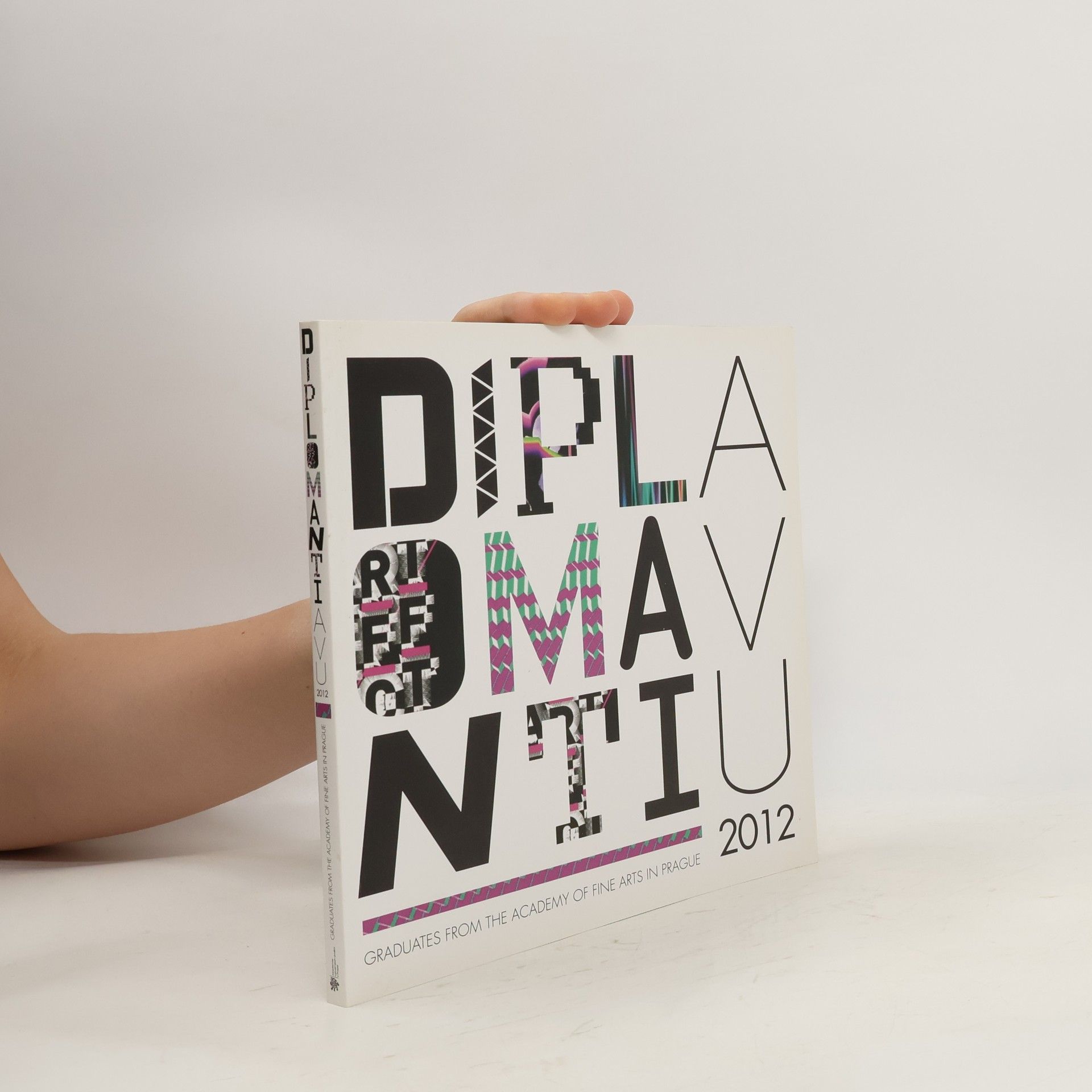 kolektiv Diplomanti AVU 2012 = Graduates from the Academy of Fine Arts in Prague 2012