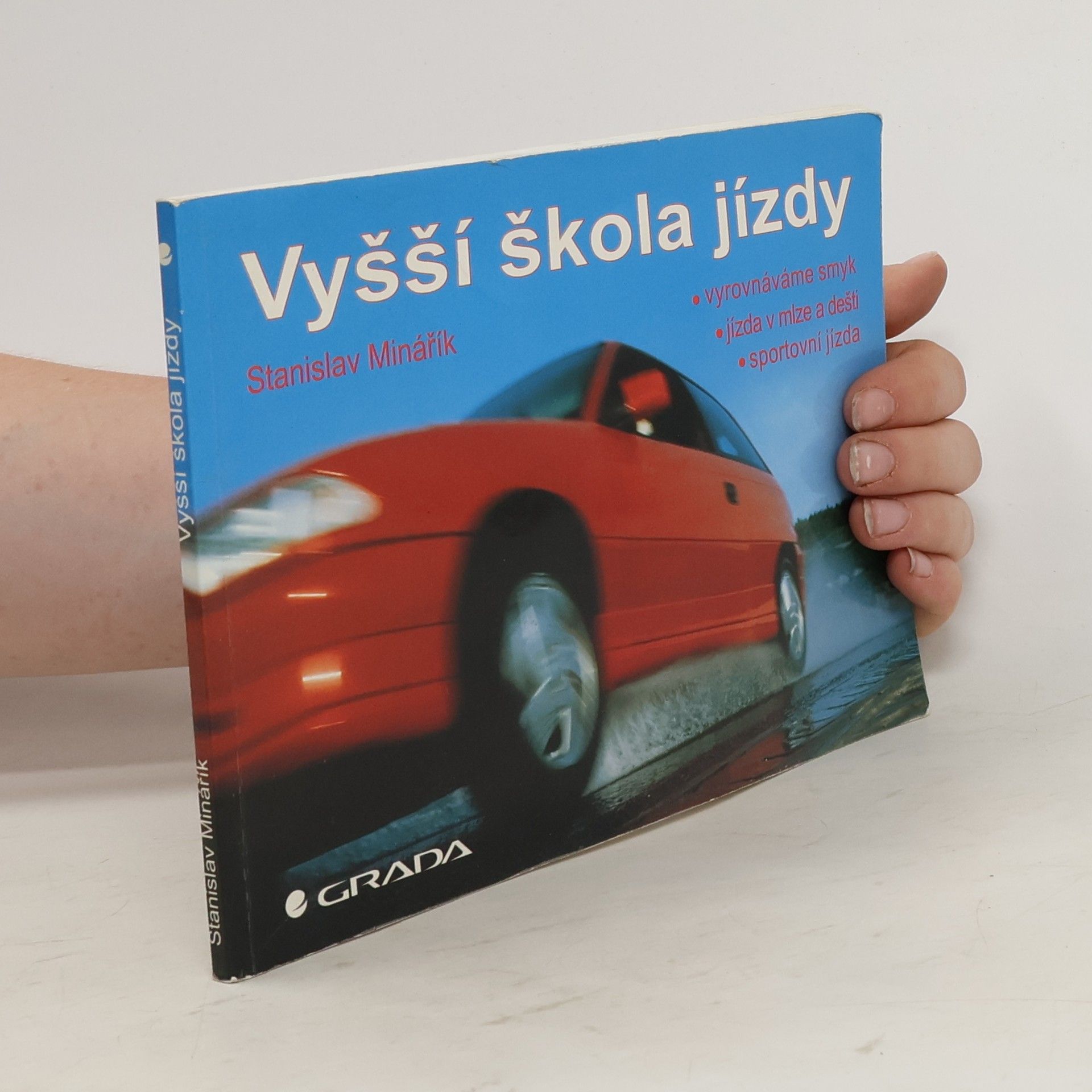 Stanislav Minařík Vyšší škola jízdy: Vyrovnáváme smyk, jízda v mlze a dešti, sportovní jízda