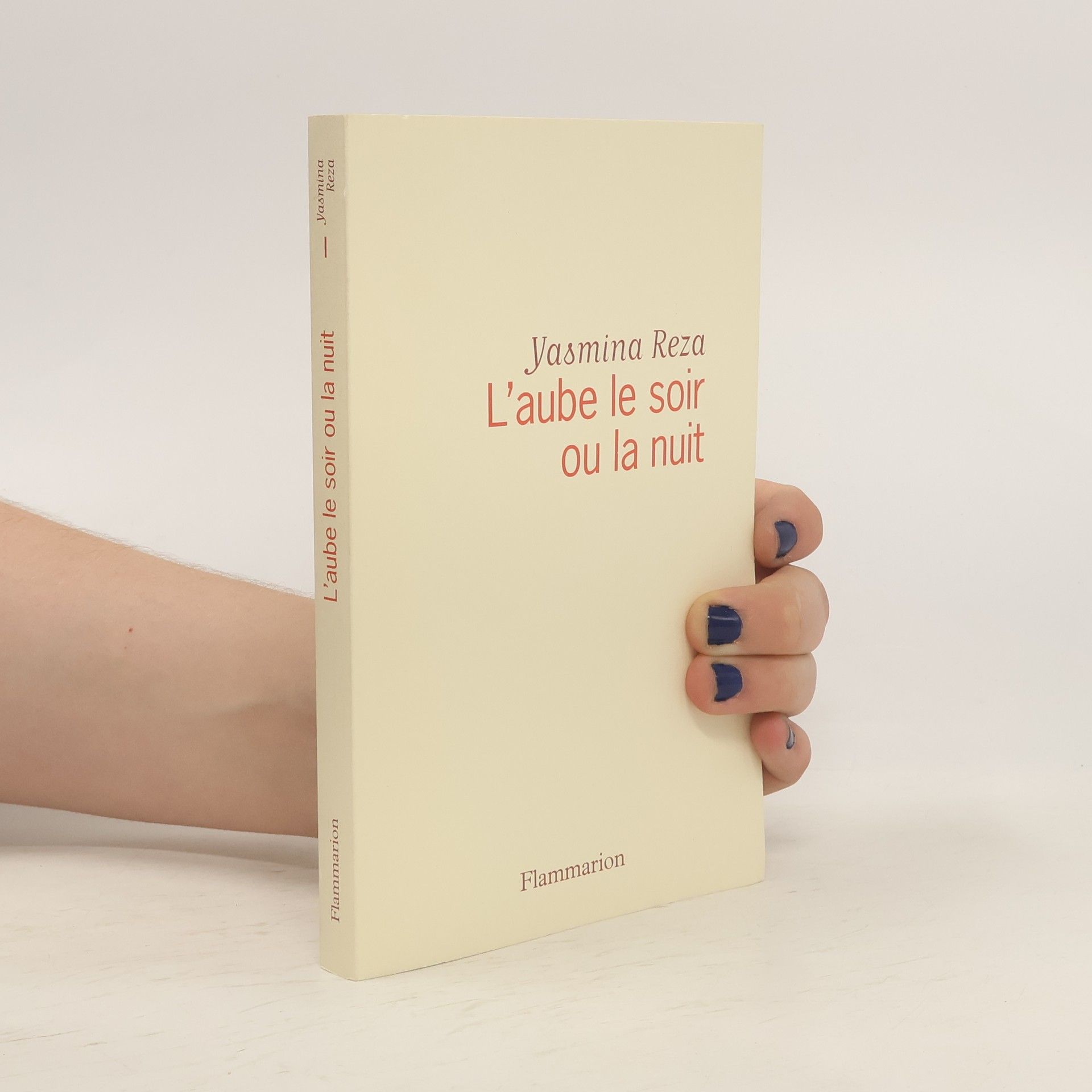 Yasmina Reza L'aube le soir ou la nuit
