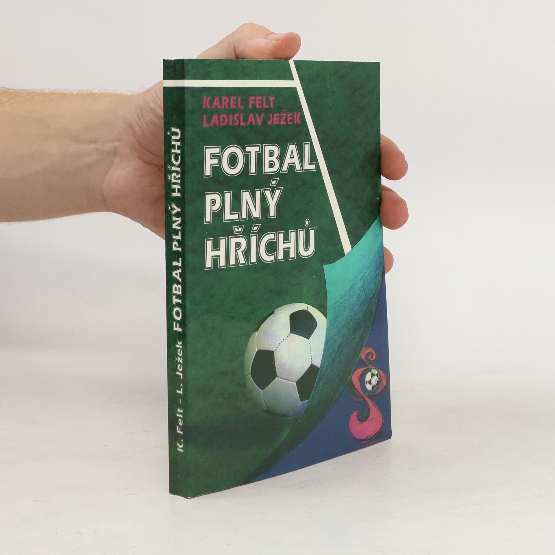 Karel Felt Fotbal plný hříchů