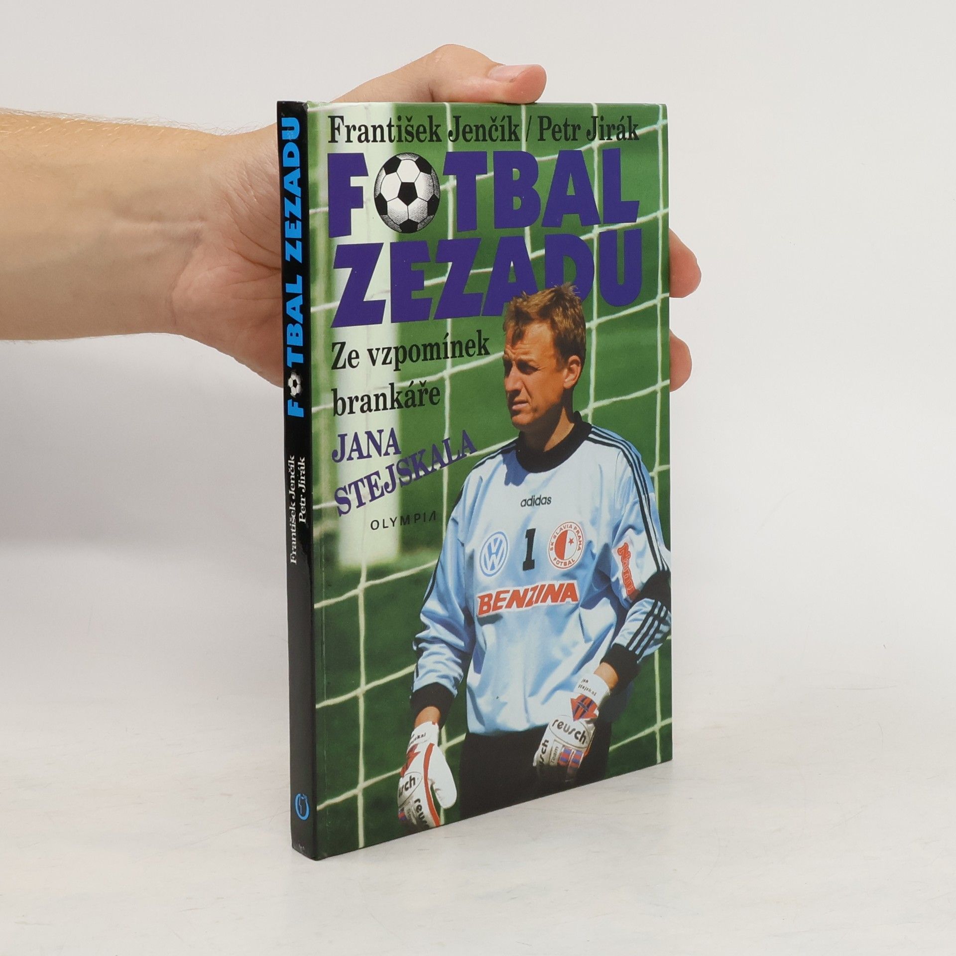František Jenčík Fotbal zezadu. Ze vzpomínek brankáře Jana Stejskala