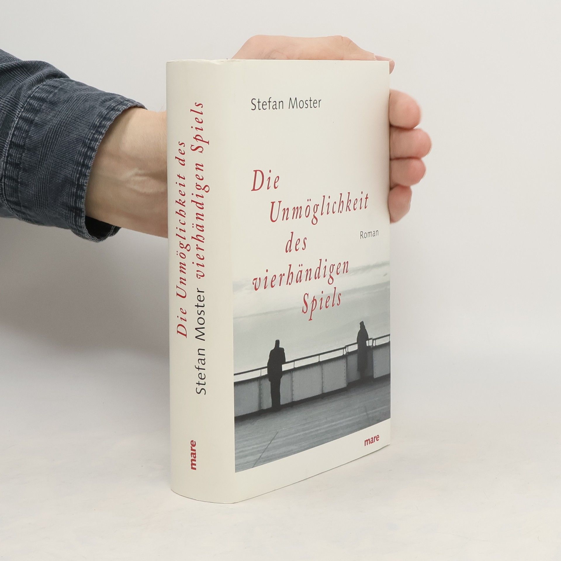 Stefan Moster Die Unmöglichkeit des vierhändigen Spiels