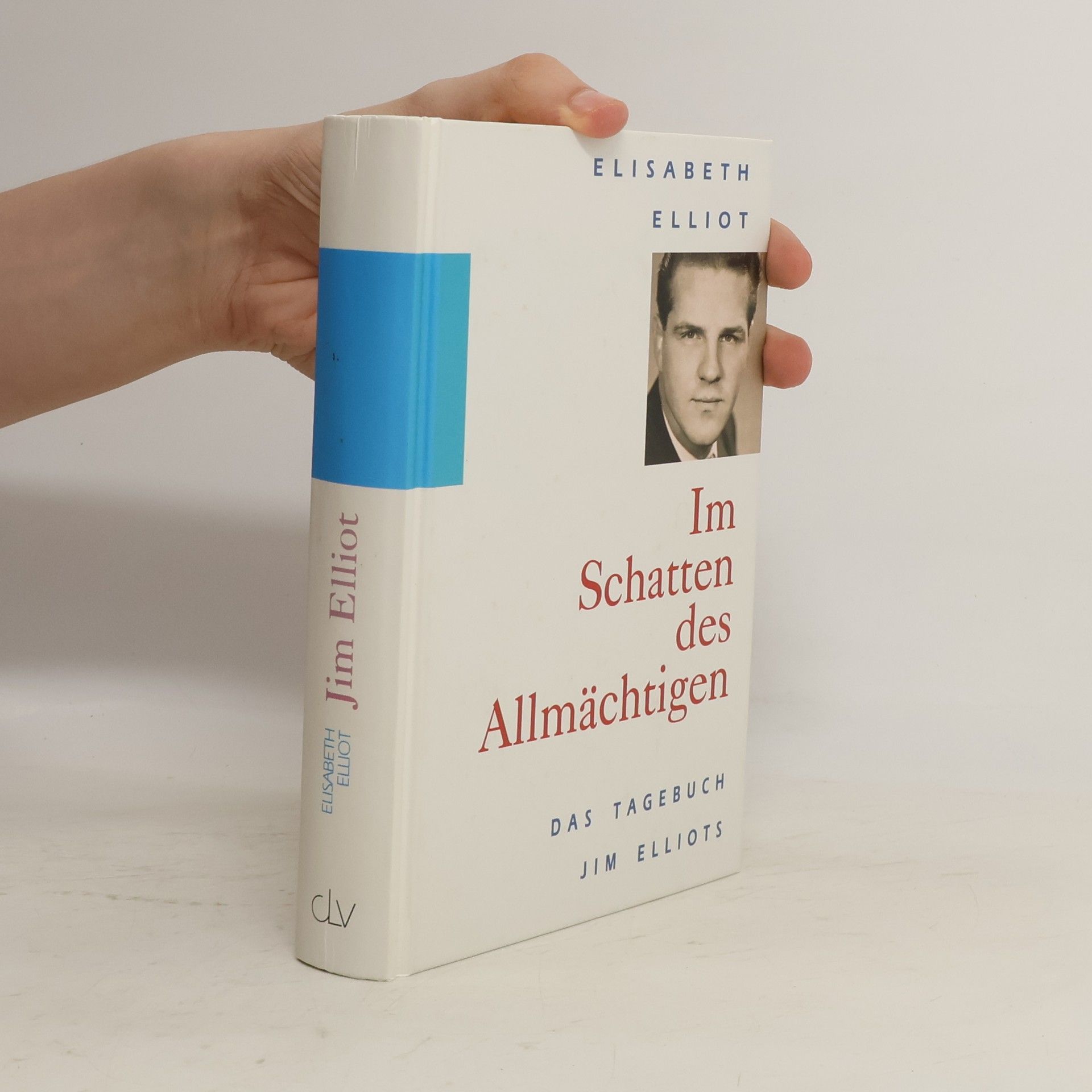Jim Elliot Im Schatten des Allmächtigen