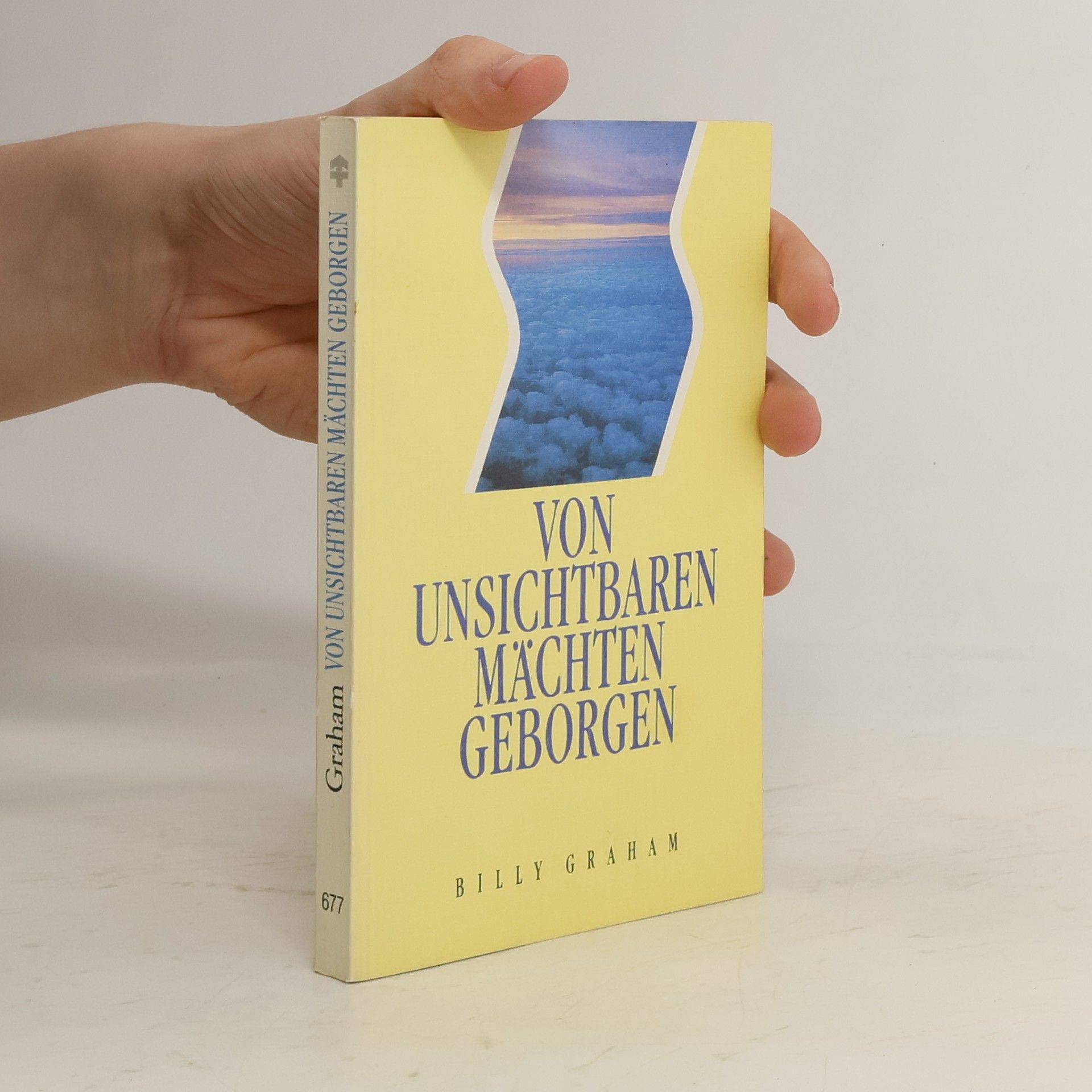 Billy Graham Von unsichtbaren Mächten geborgen