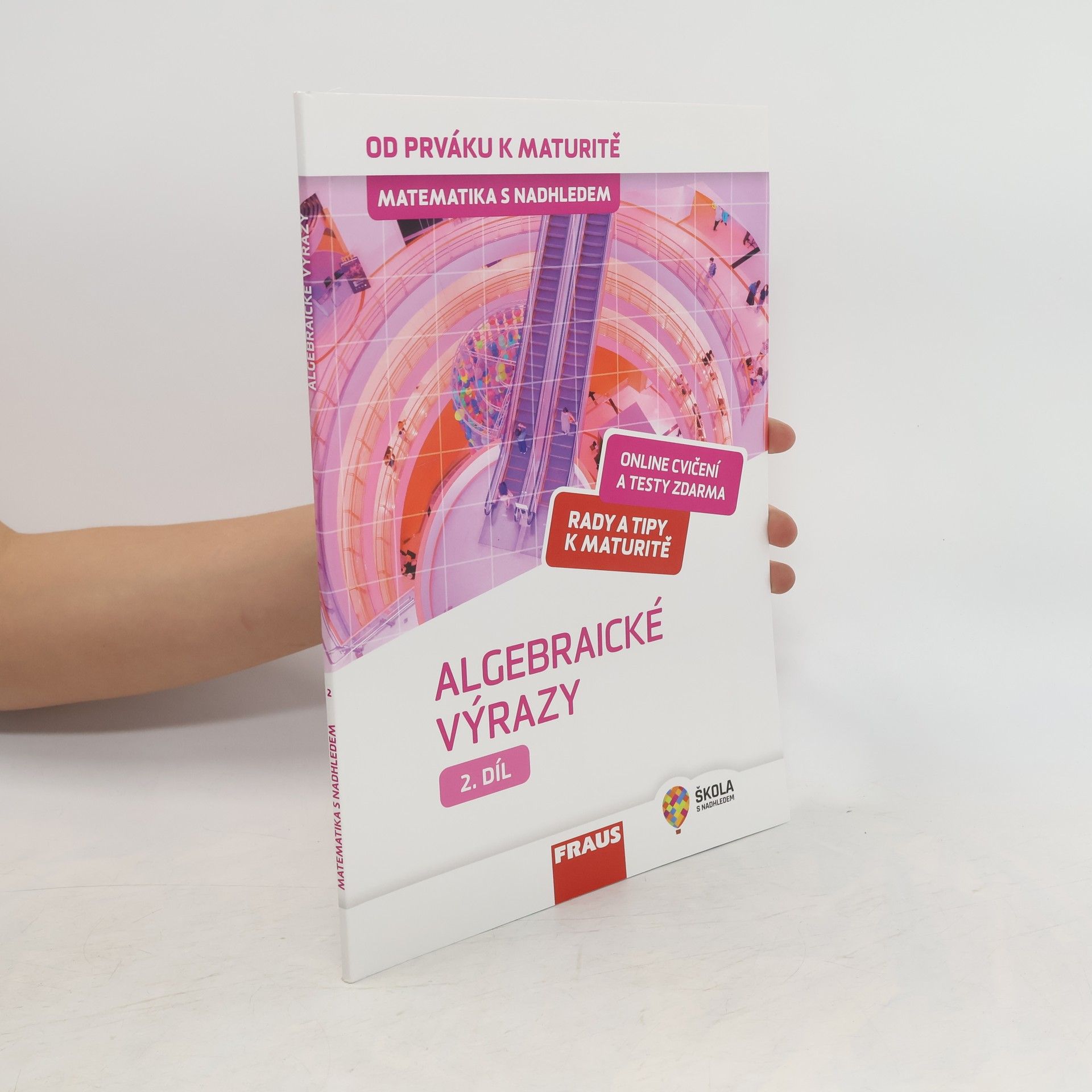 Helena Binterová Matematika s nadhledem : od prváku k maturitě. 2. díl, Algebraické výrazy