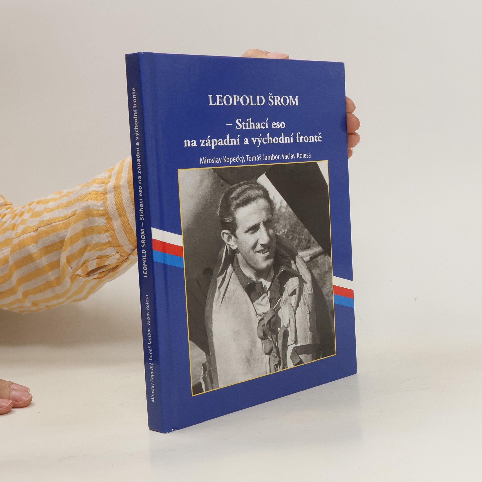 Miloslav Kopecký Leopold Šrom - stíhací eso na západní a východní frontě