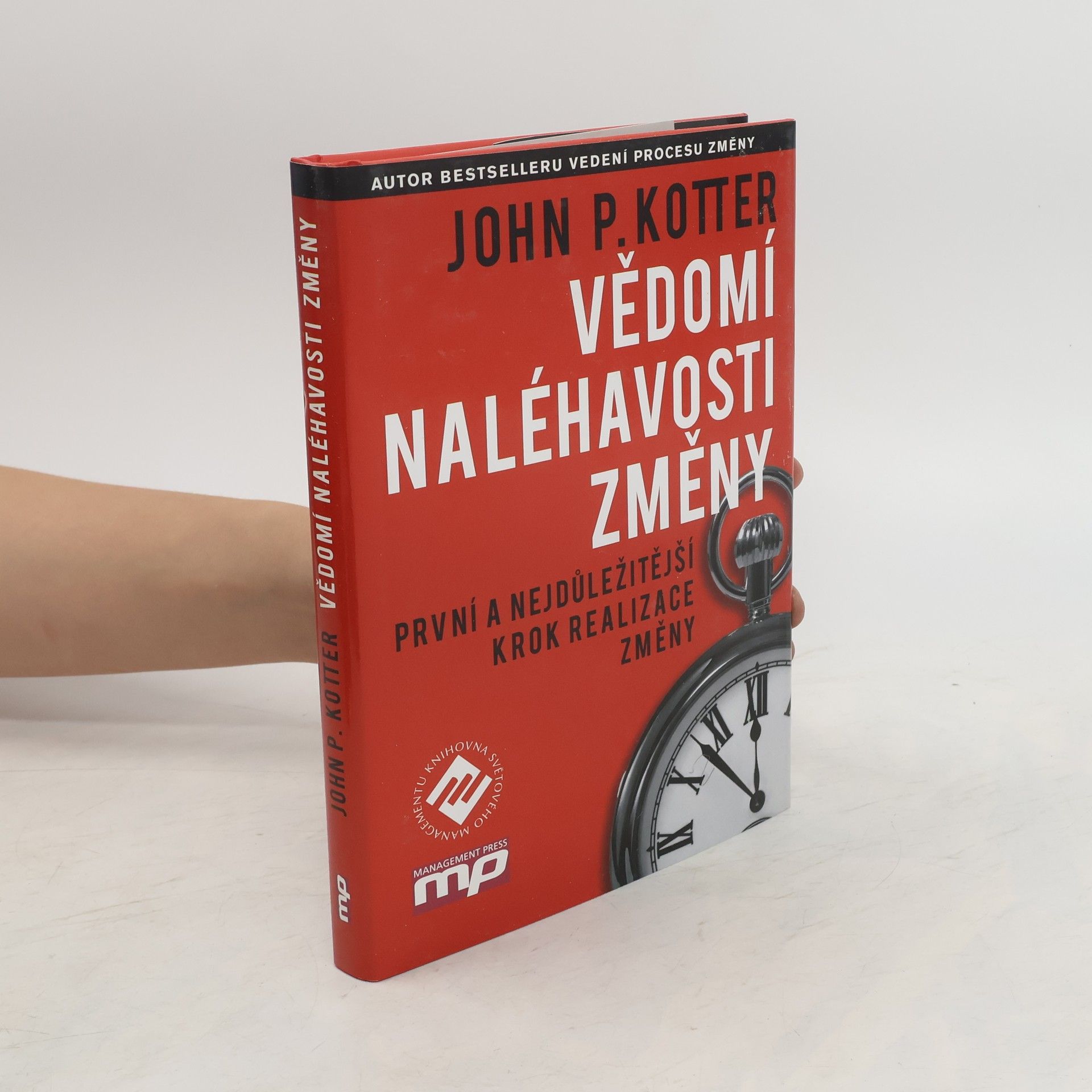 John Kotter Vědomí naléhavosti. První a nejdůležitější krok realizace změny