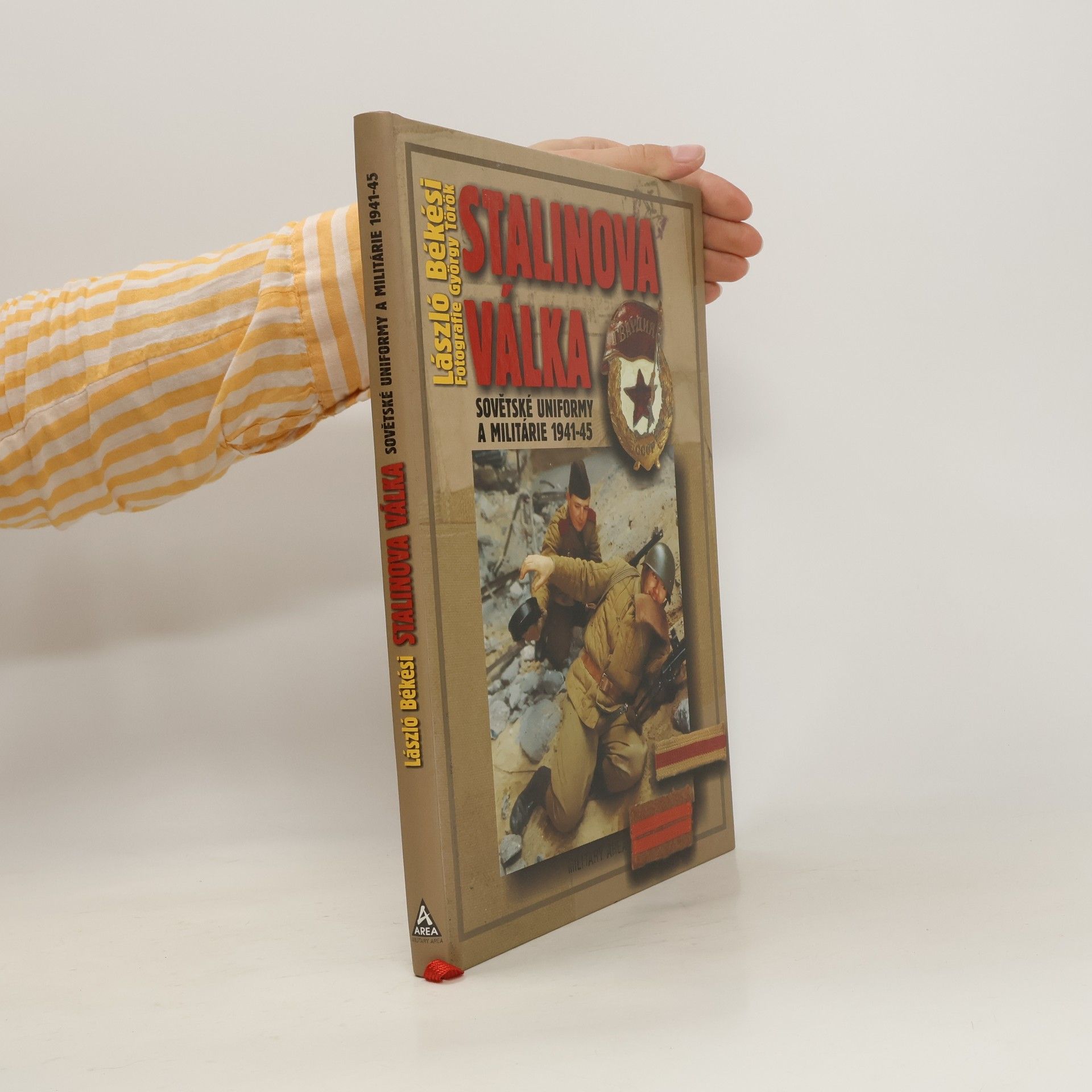 László Békési Stalinova válka: Sovětské uniformy a militárie 1941-45