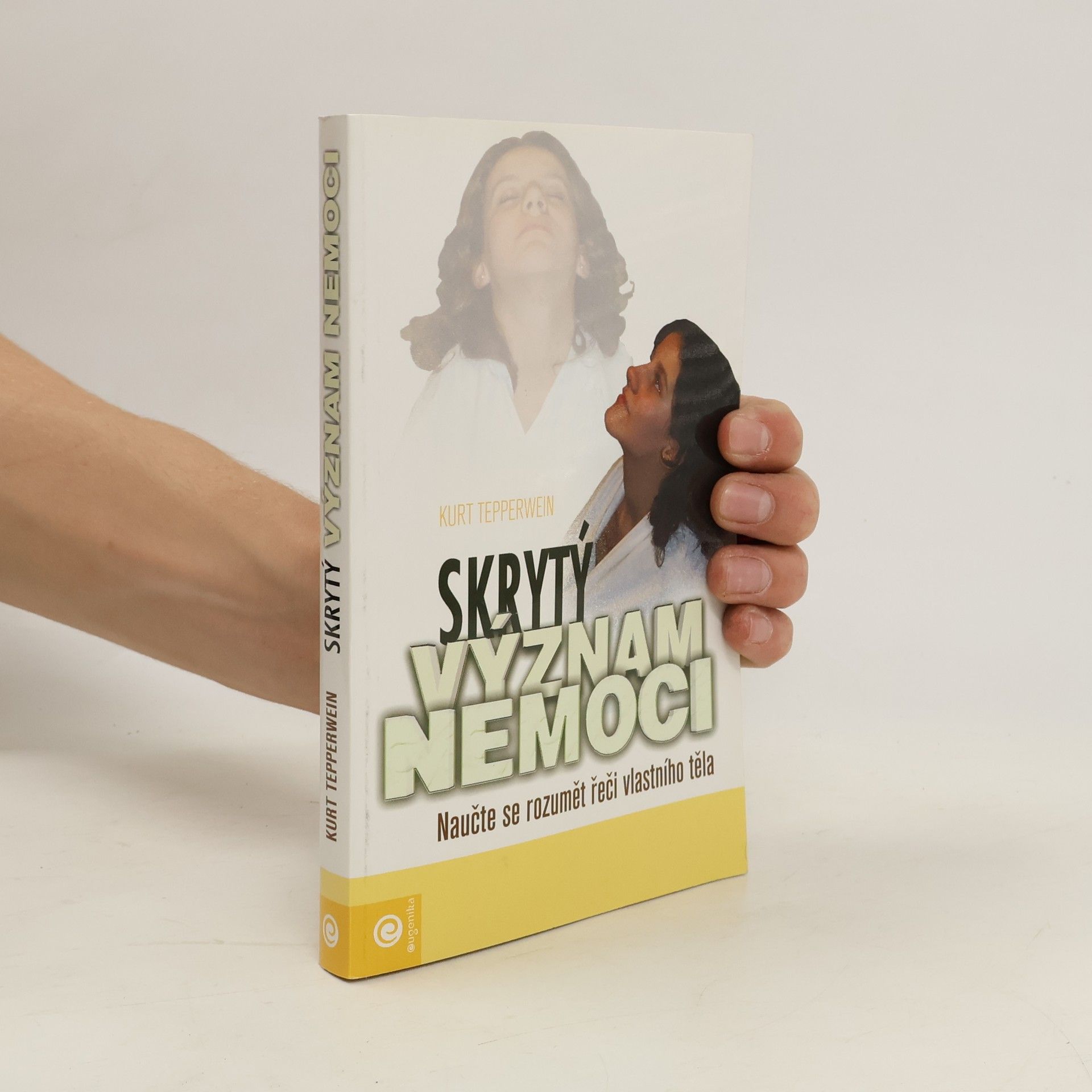 Kurt Tepperwein Skrytý význam nemoci: naučte se rozumět řeči vlastního těla