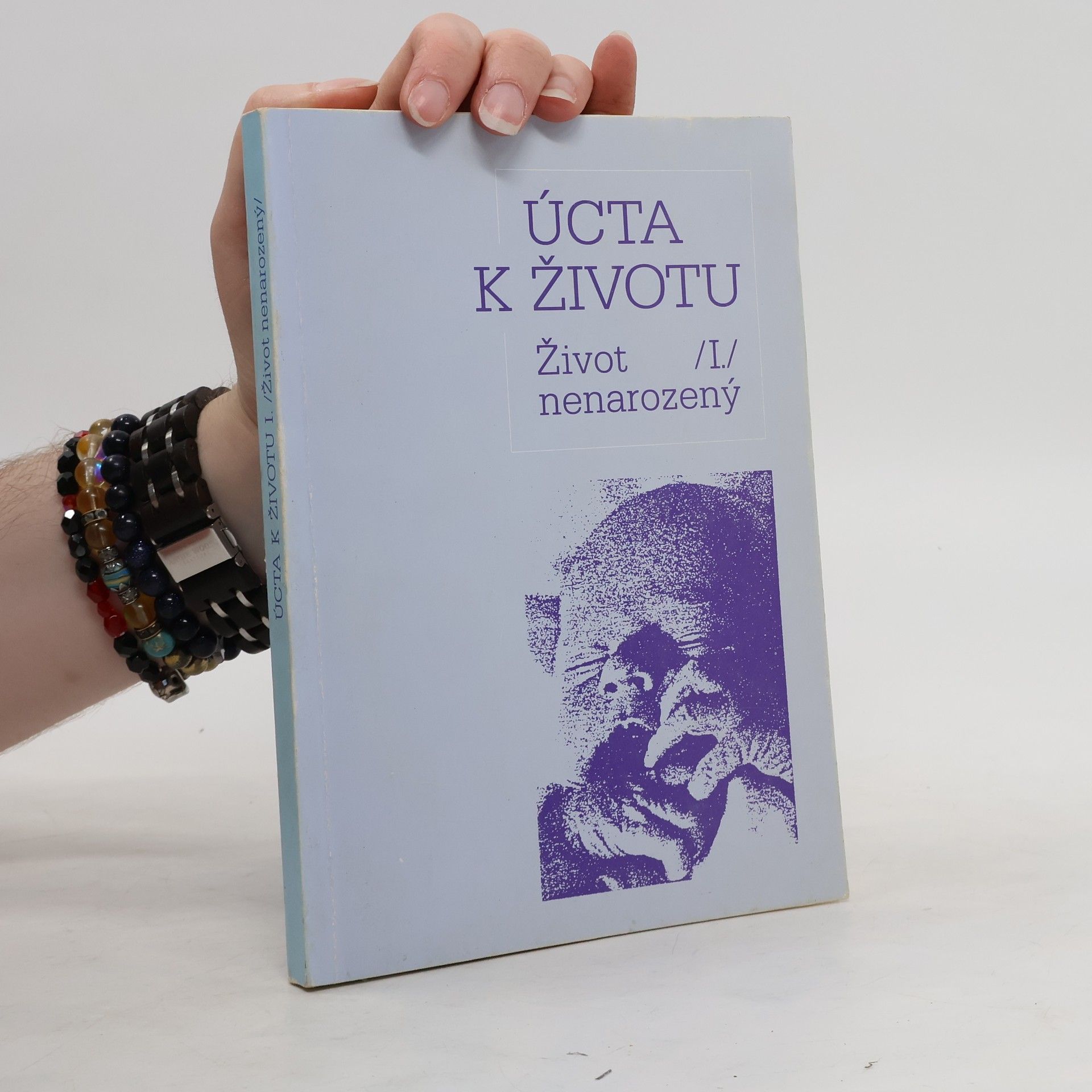 Dagmar Pohunková Úcta k životu. [Část] 1, Život nenarozený : [Sborník]
