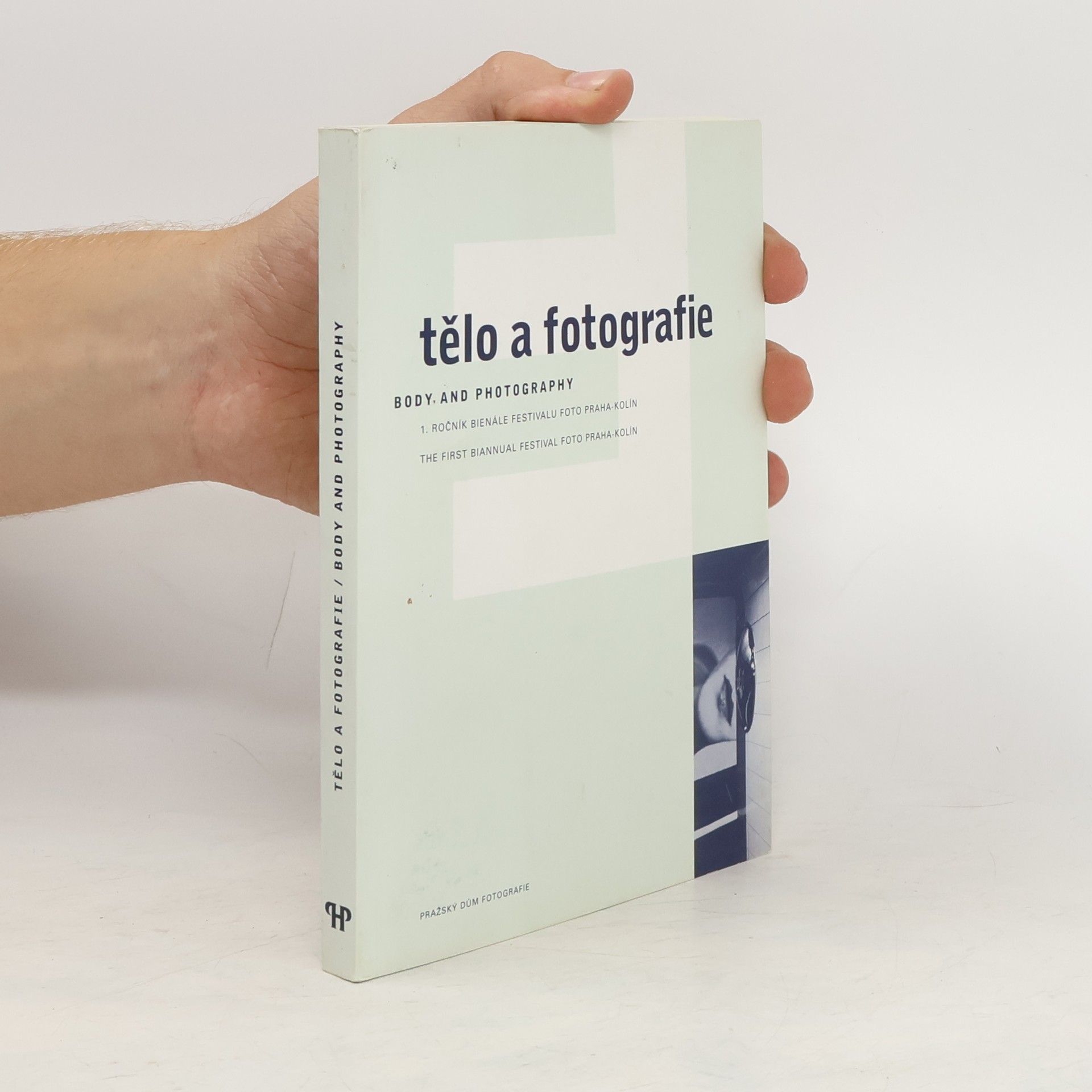 Autorenkollektiv Tělo a fotografie : 1. ročník bienále festivalu Foto Praha-Kolín