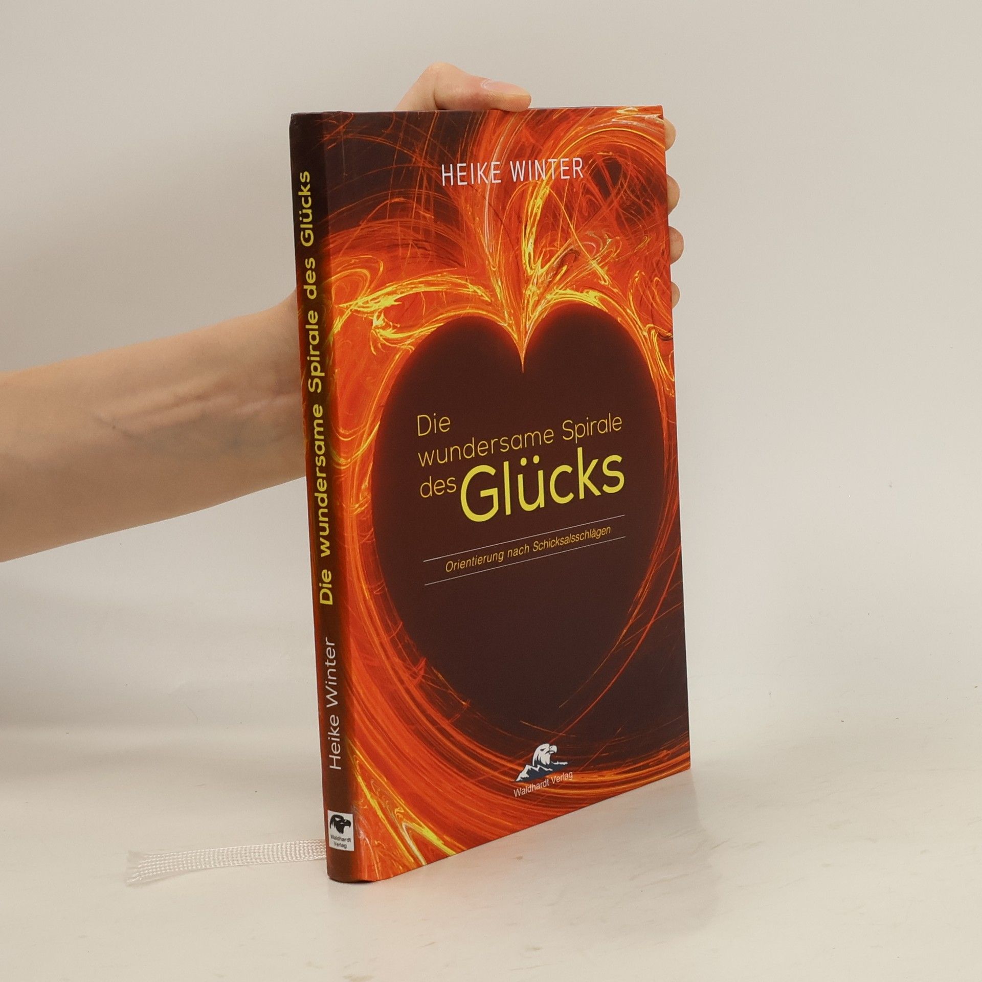 Heike Winter Die wundersame Spirale des Glücks. Orientierung nach Schicksalsschlägen