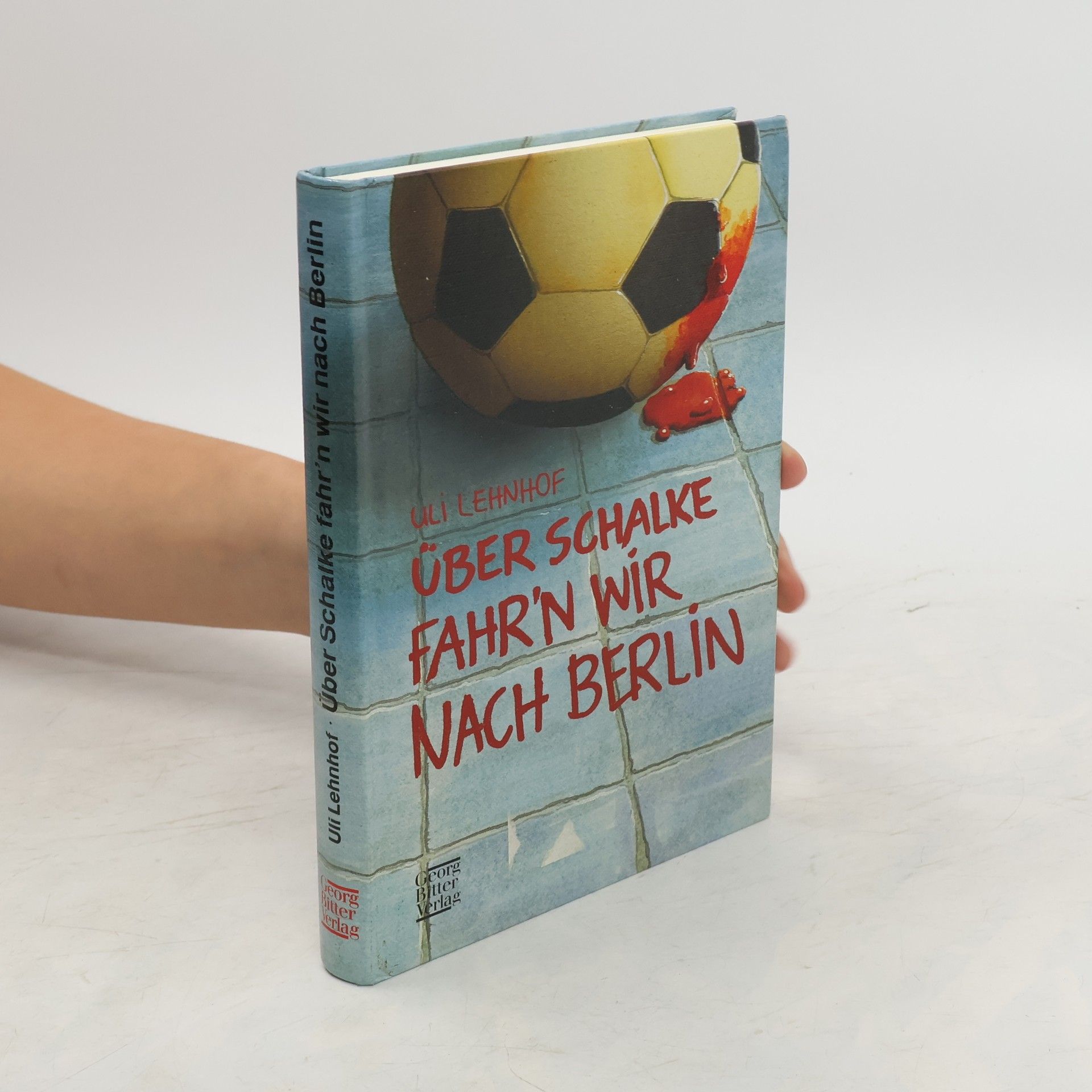Uli Lehnhof Über Schalke fahr'n wir nach Berlin