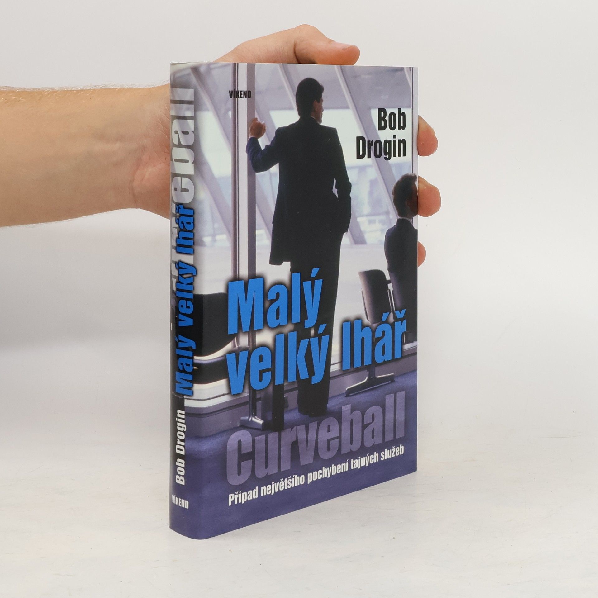 Bob Drogin Malý velký lhář. Případ největšího pochybení tajných služeb