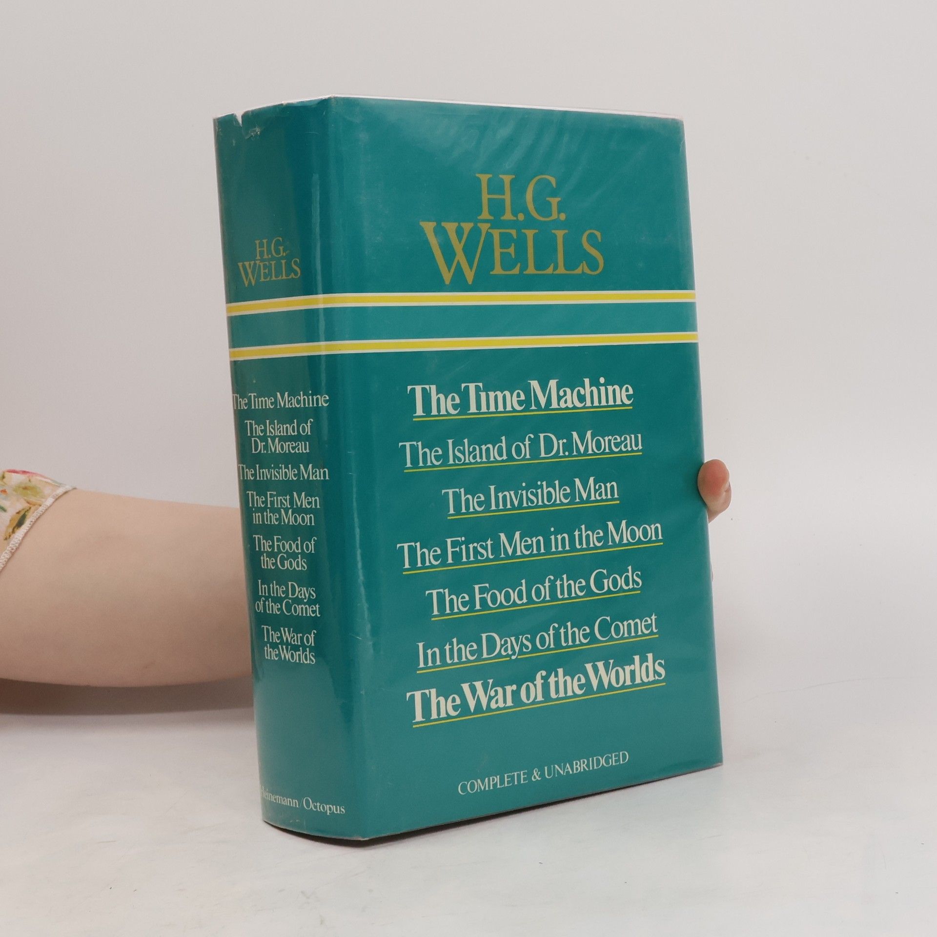 H. G. Wells The Time Machine; The Island of Dr Moreau; The Invisible Man; The First Men in the Moon; The Food of the Gods; In the Days of the Comet; The War of the Worlds
