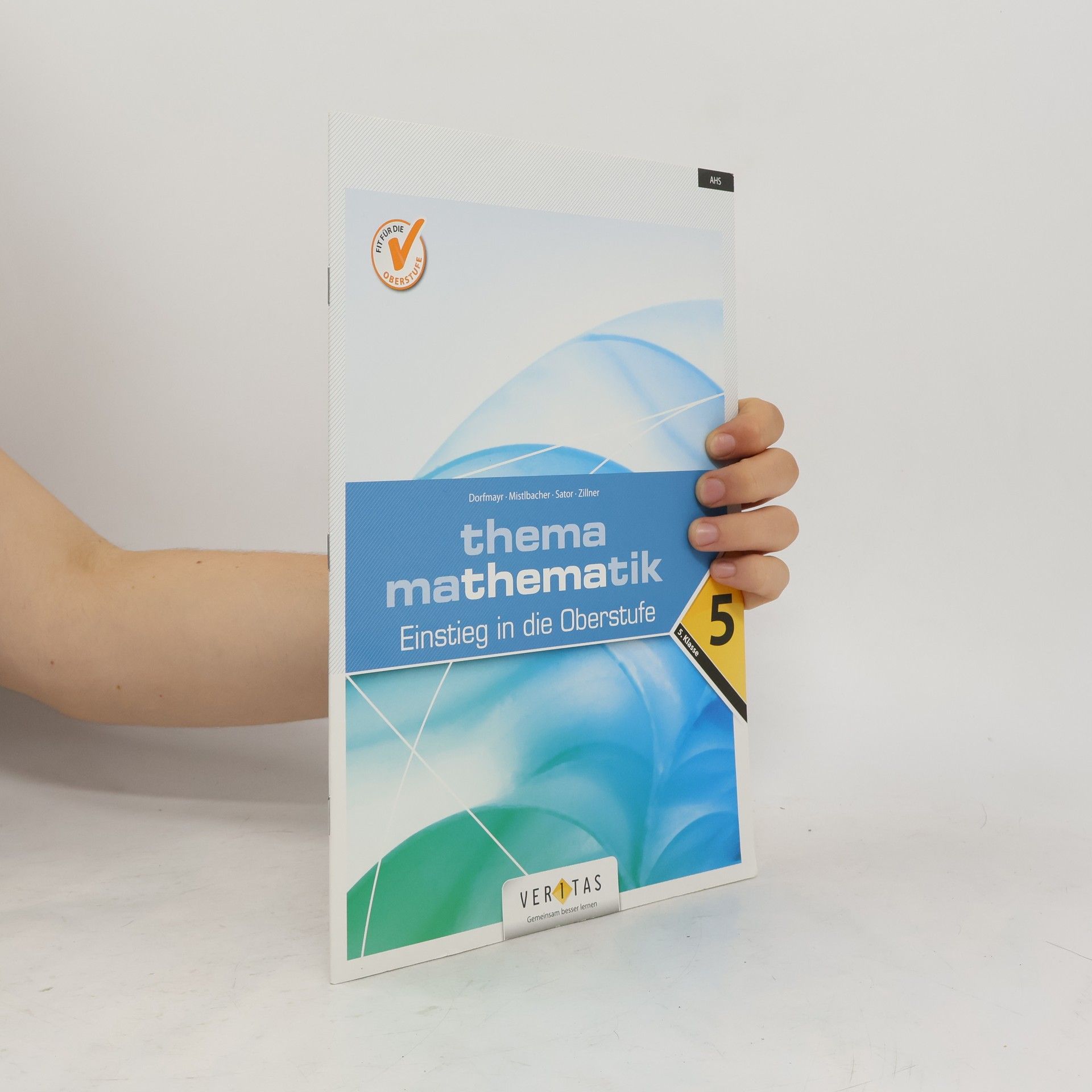 Anita Dorfmayr Thema Mathematik Oberstufe 5. Klasse. Einstieg in die Oberstufe - Themenheft