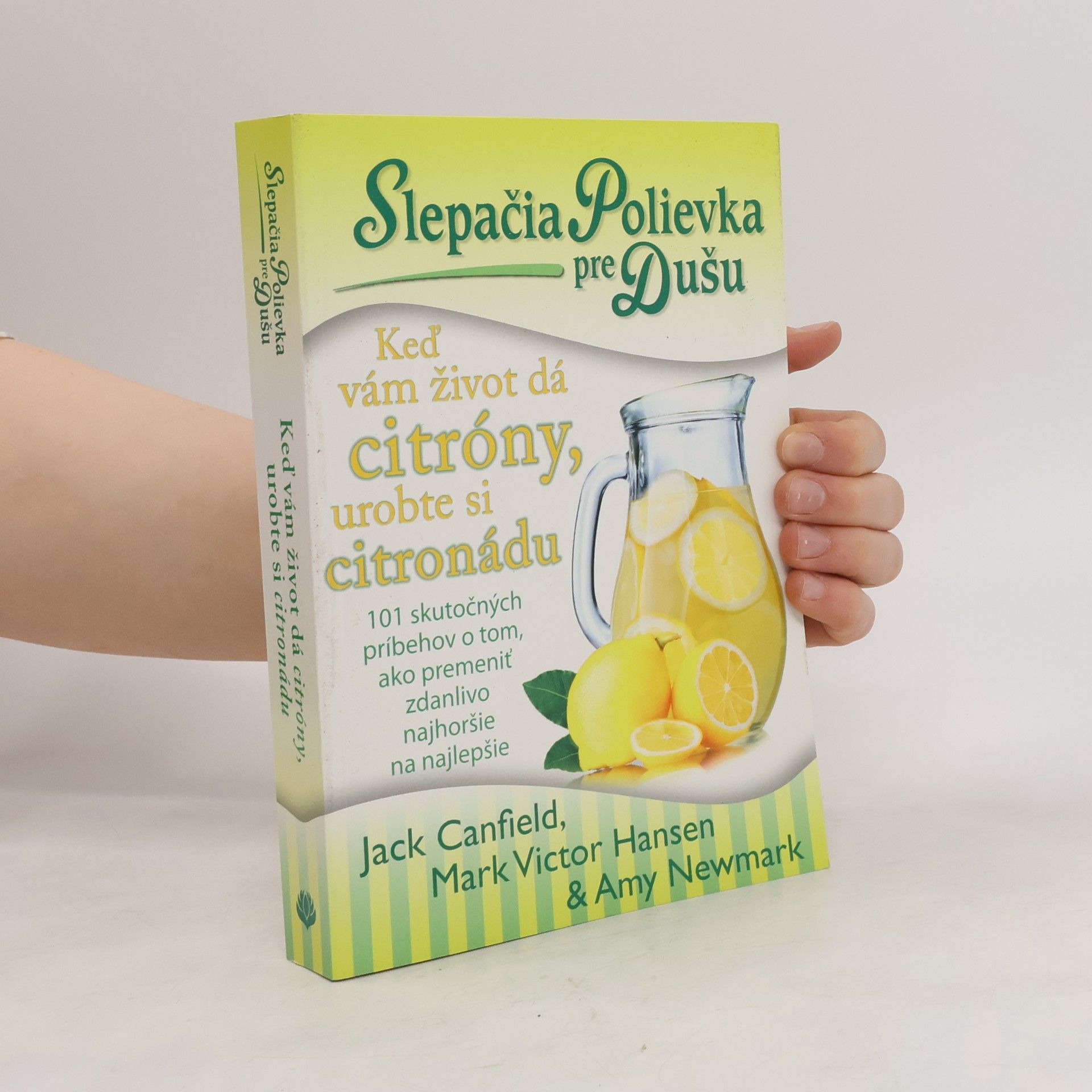 Autorenkollektiv Slepačia polievka pre dušu. Keď vám život dá citróny, urobte si citronádu
