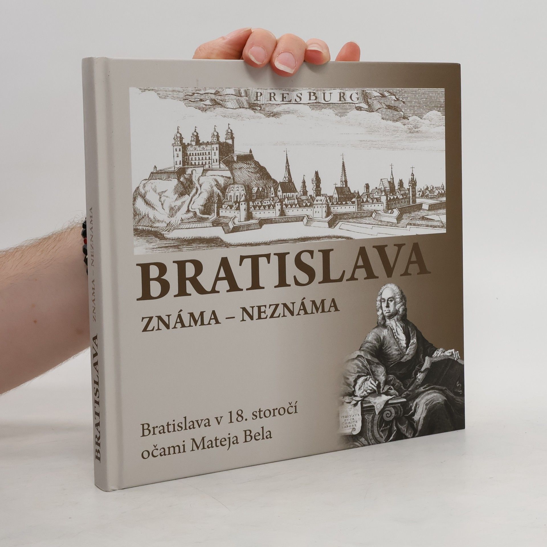 Erika Juríková Bratislava známa - neznáma. Bratislava v 18. storočí očami Mateja Bela