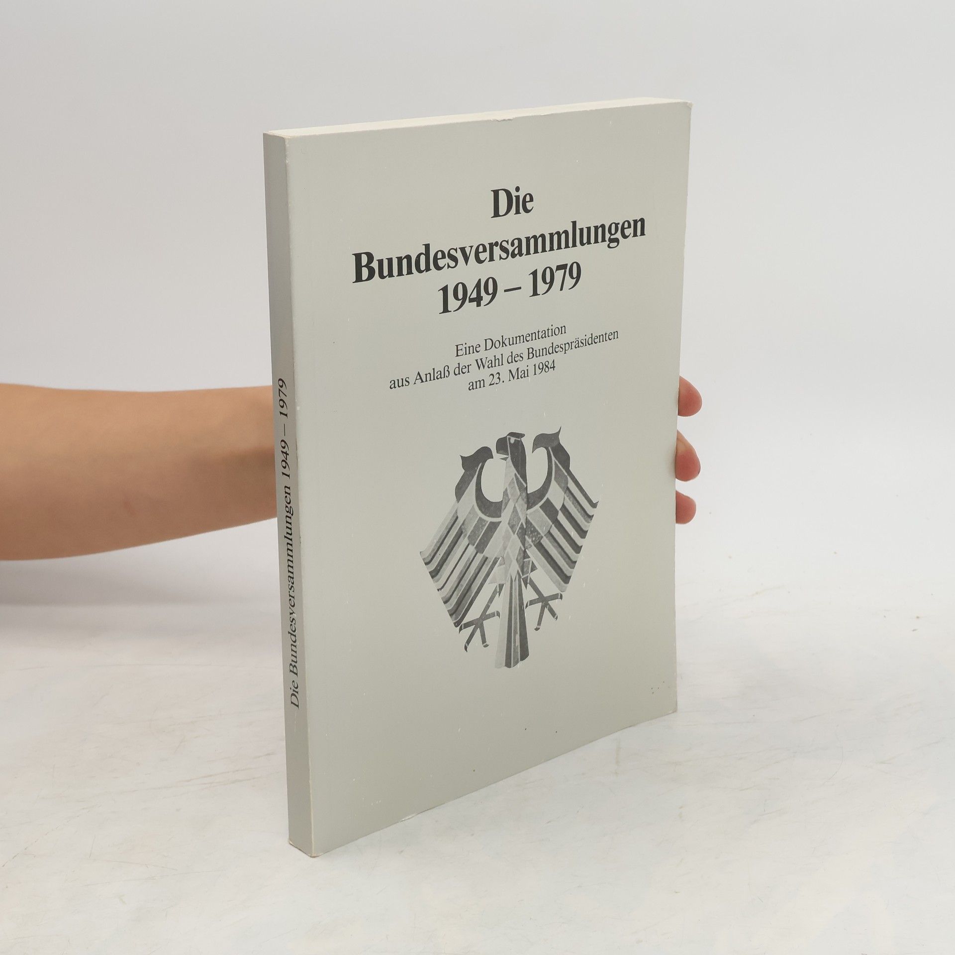 Autorenkollektiv Die Bundesversammlungen 1949 - 1979