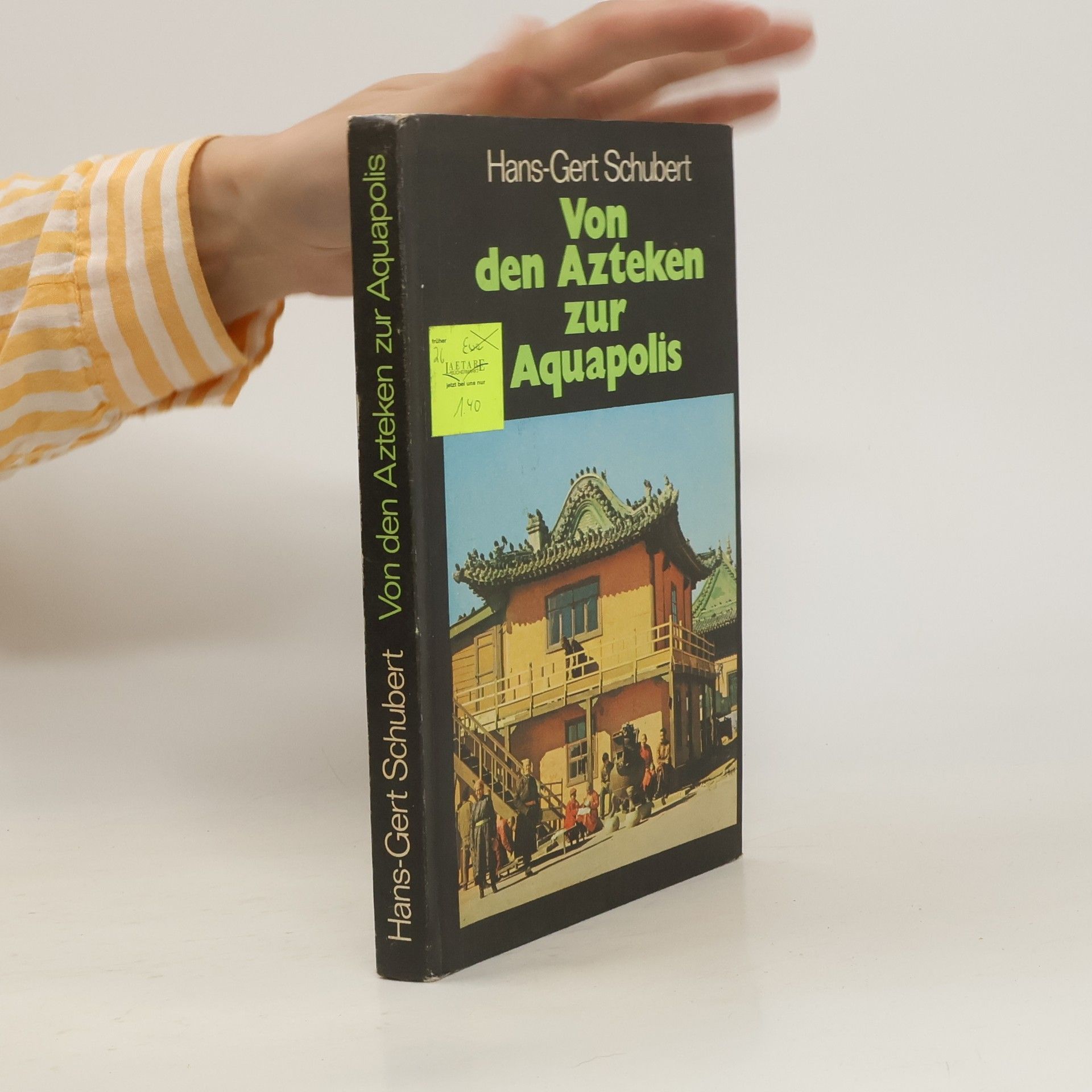 Hans Gert Schubert Von den Azteken zur Aquapolis
