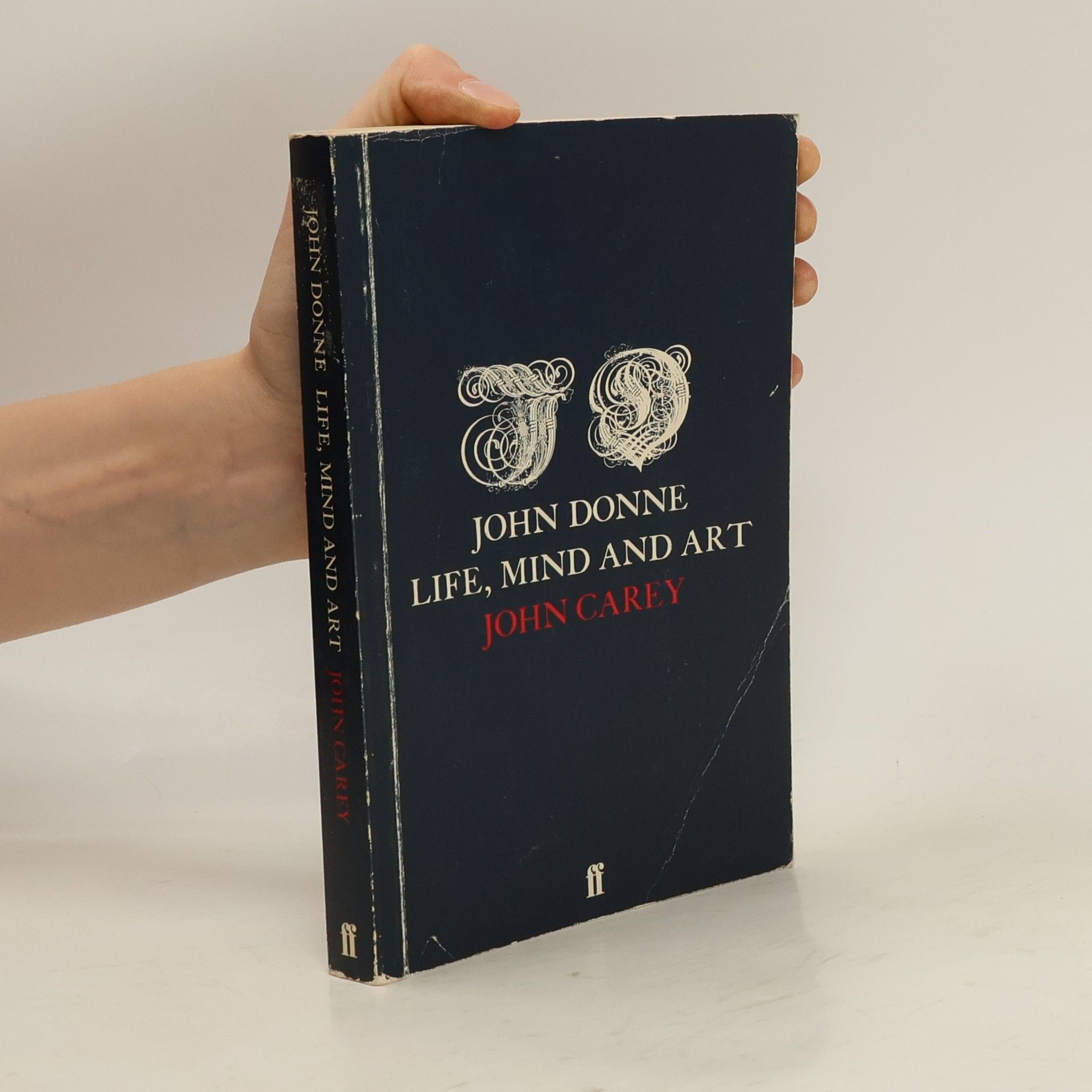 John Carey John Donne, Life, Mind, and Art