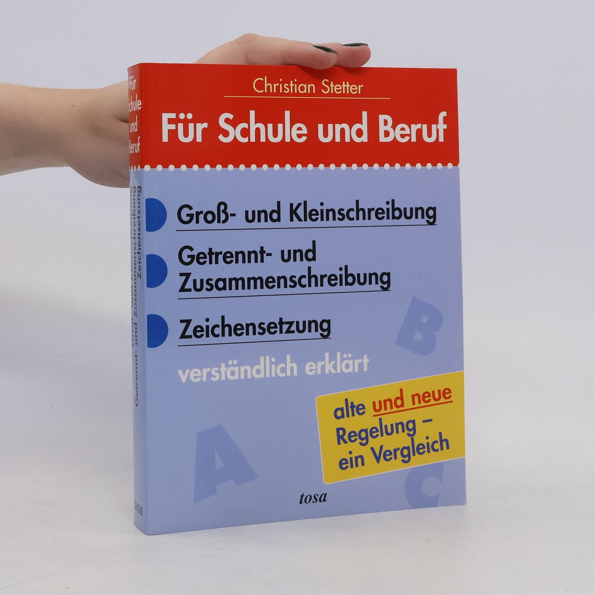 Christian Stetter Groß- und Kleinschreibung, Getrennt- und Zusammenschreibung, Zeichensetzung verständlich erklärt