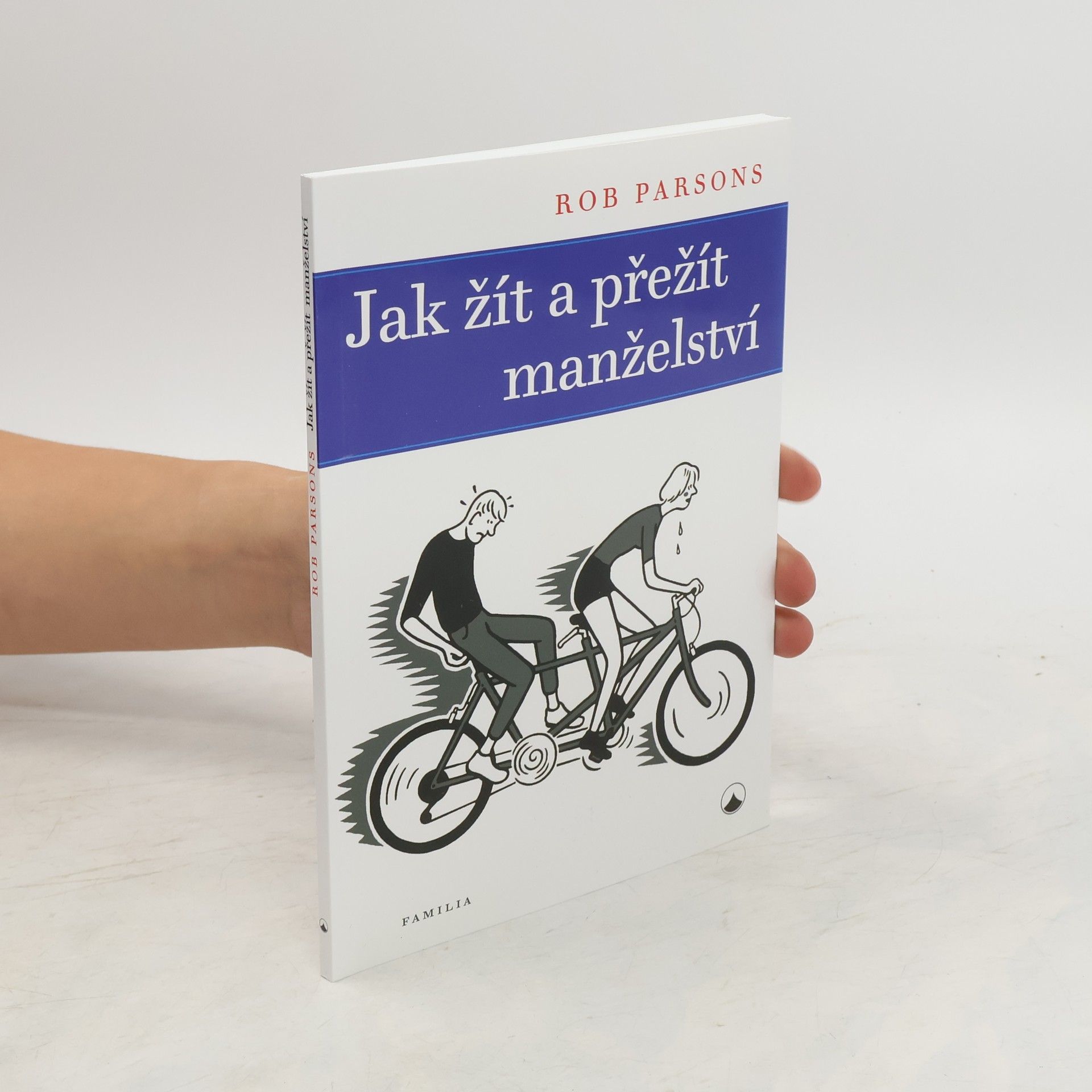 Rob Parsons Jak žít a přežít manželství