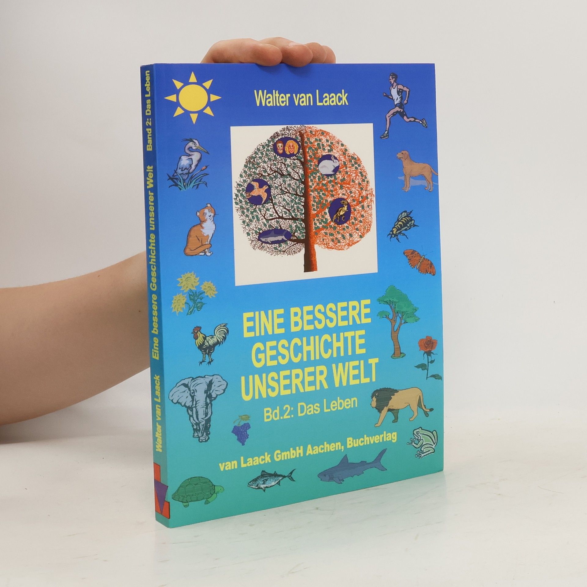 Walter van Laack Eine bessere Geschichte unserer Welt, Band 2, Das Leben