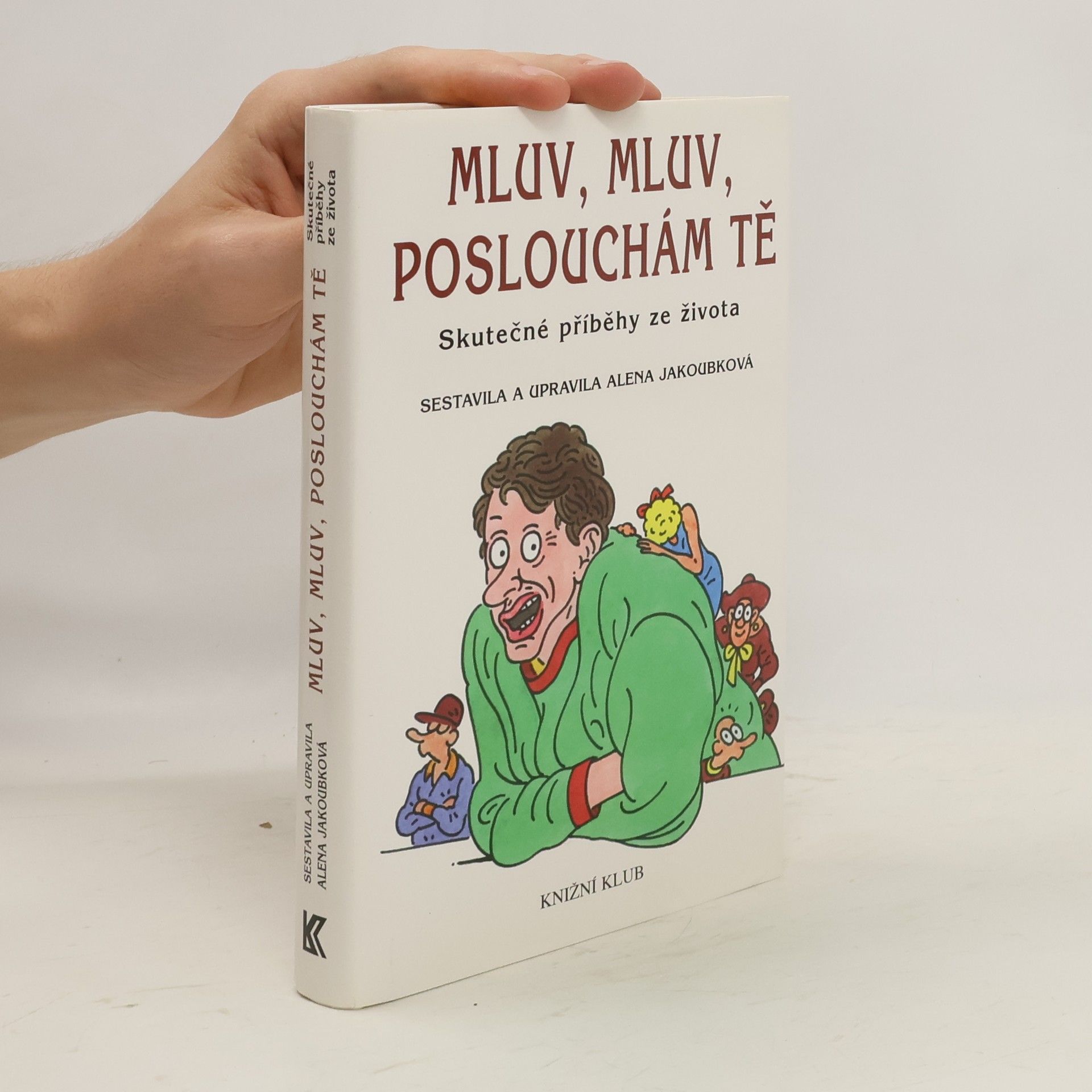 Alena Jakoubková Mluv, mluv, poslouchám tě : skutečné příběhy ze života