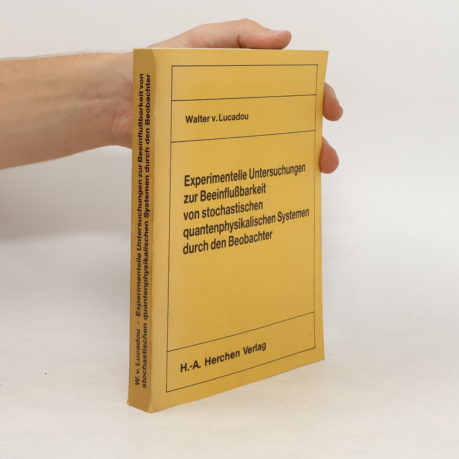 Walter von Lucadou Experimentelle Untersuchungen zur Beeinflussbarkeit von stochastischen quantenphysikalischen Systemen durch den Beobachter