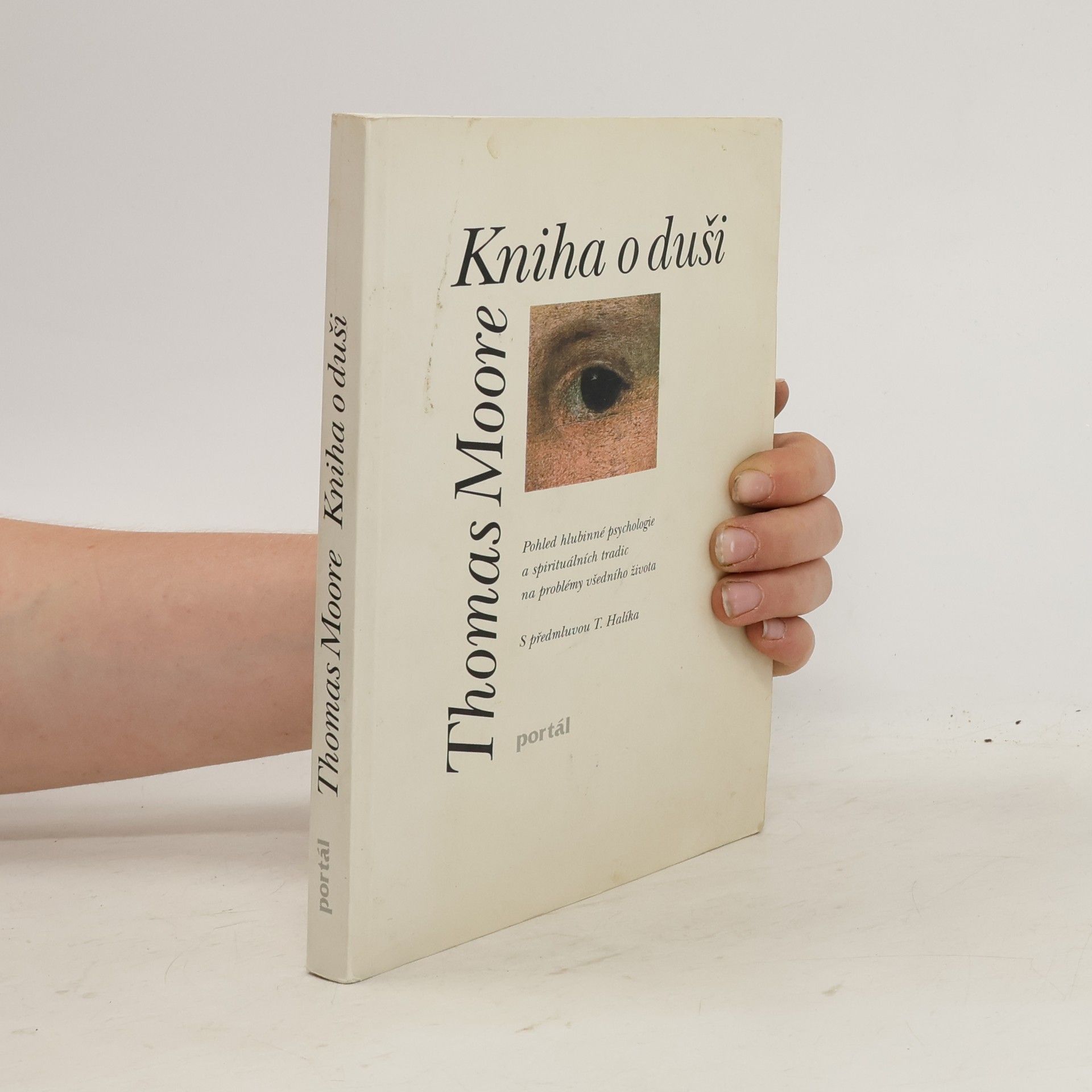 Thomas Moore Kniha o duši. Pohled hlubinné psychologie a spirituálních tradic na problémy všedního života
