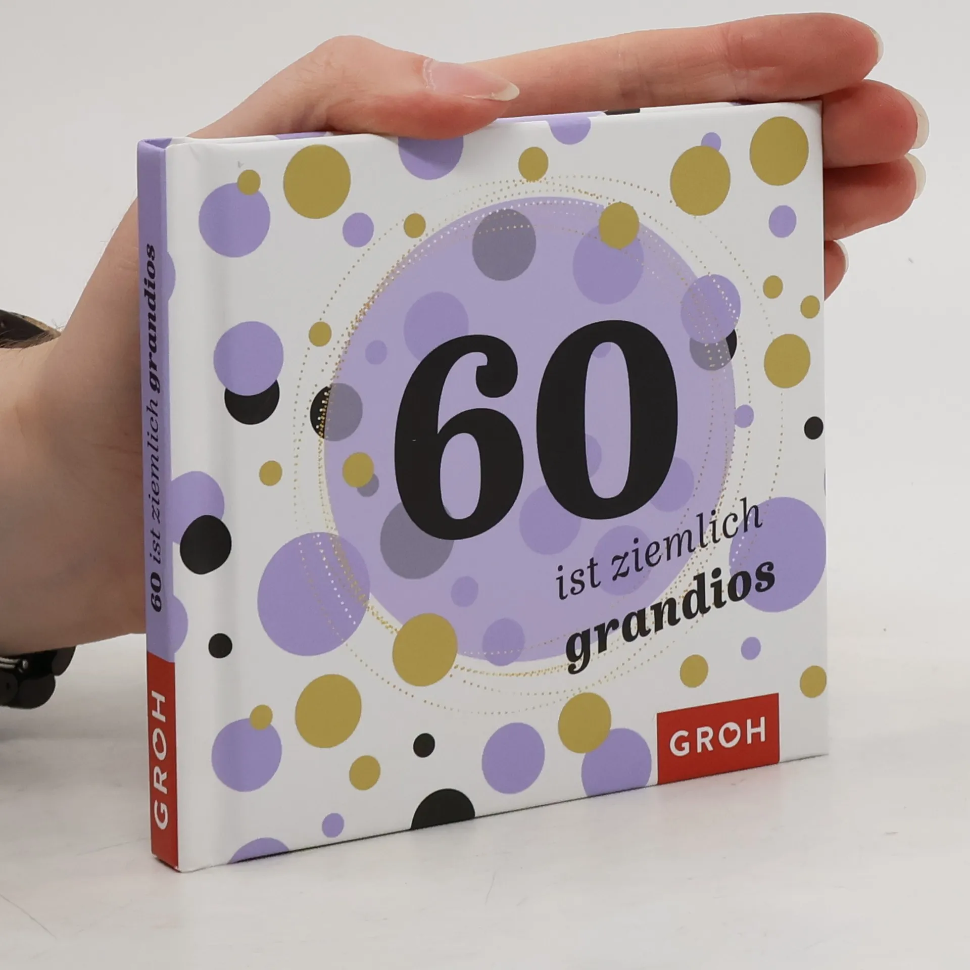 60 ist ziemlich grandios | Livre | Joachim Groh | DE