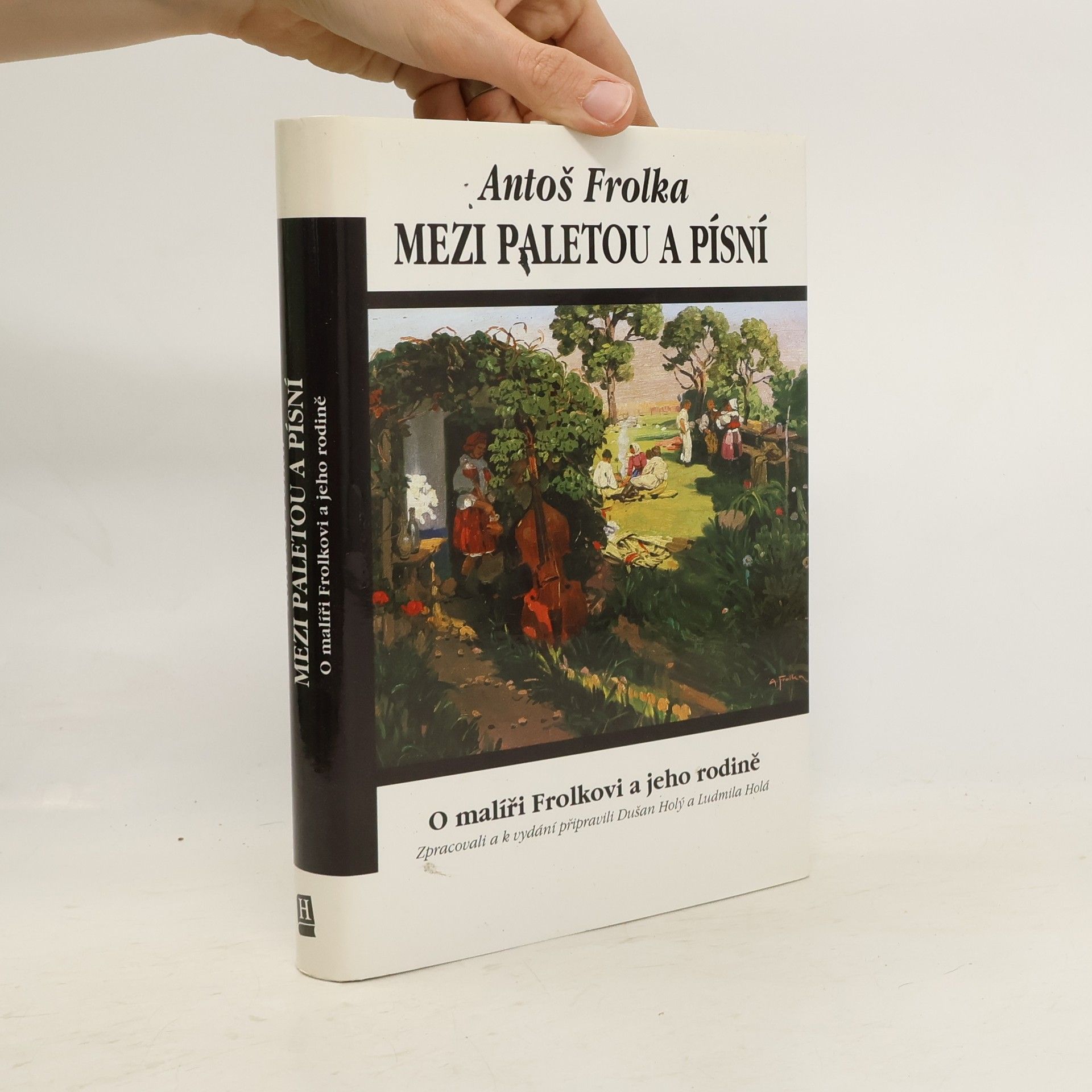 Antoš Frolka Mezi paletou a písní. O malíři Frolkovi a jeho rodině