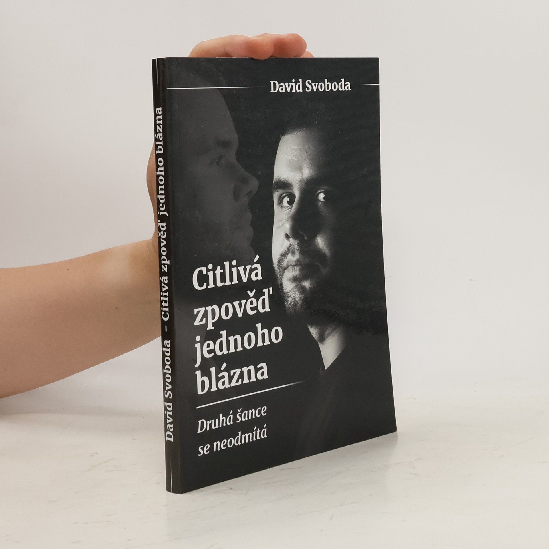 David Svoboda Citlivá zpověď jednoho blázna. Druhá šance se neodmítá