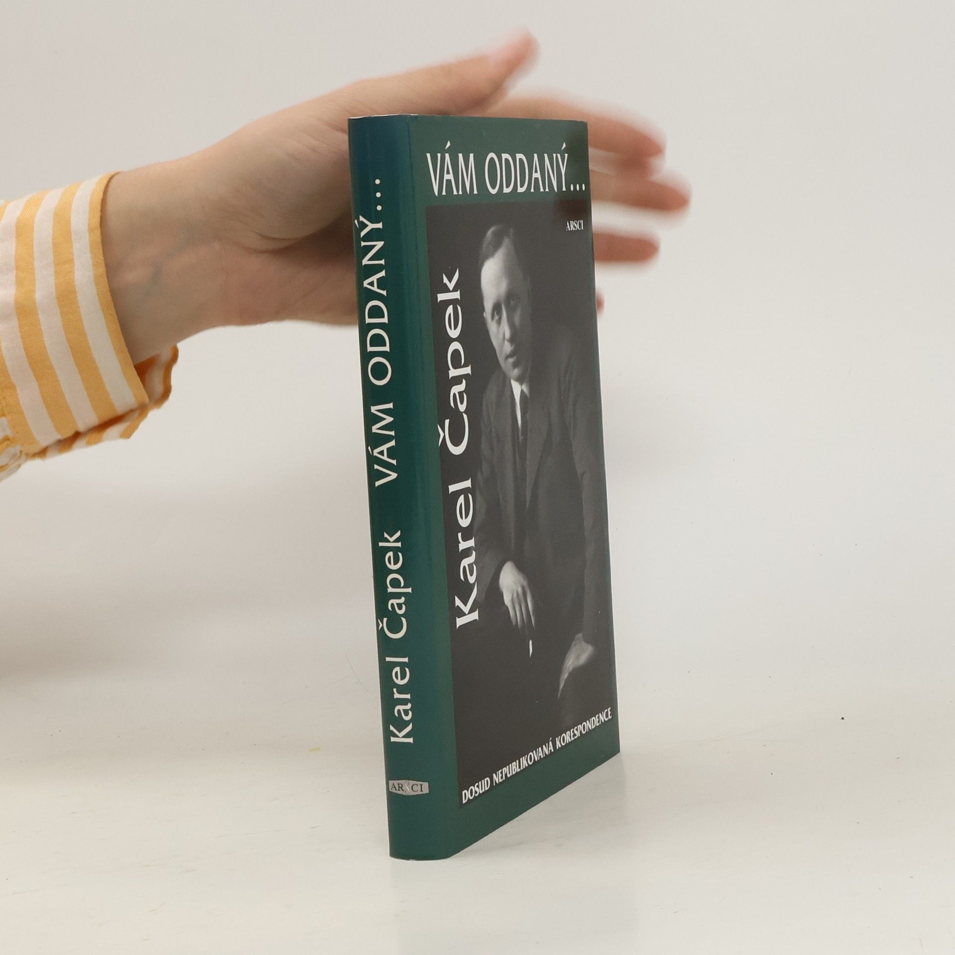 Karel Čapek Vám oddaný... Dosud nepublikovaná korespondence