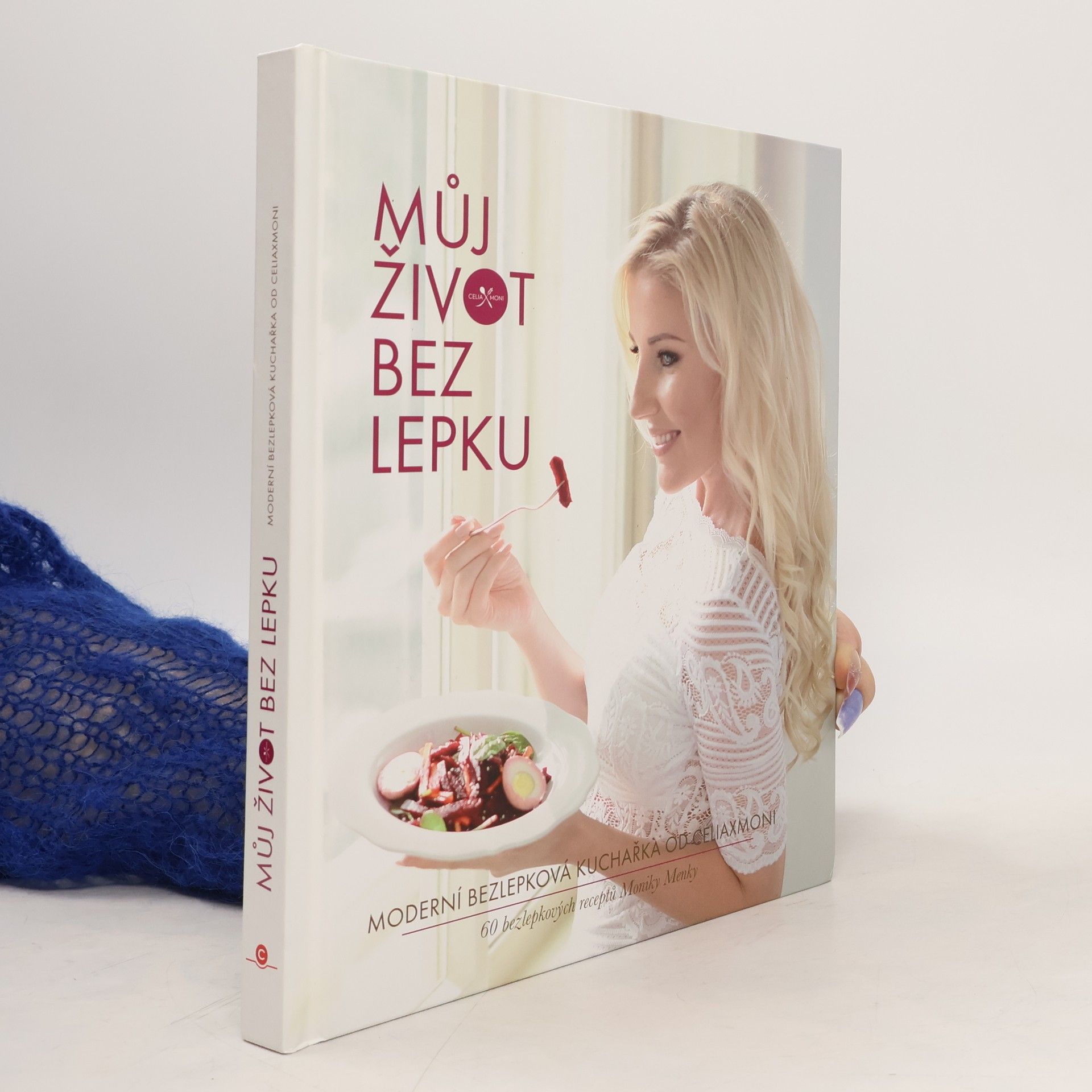 Monika Menky Můj život bez lepku. Moderní bezlepková kuchařka od Celiaxmoni