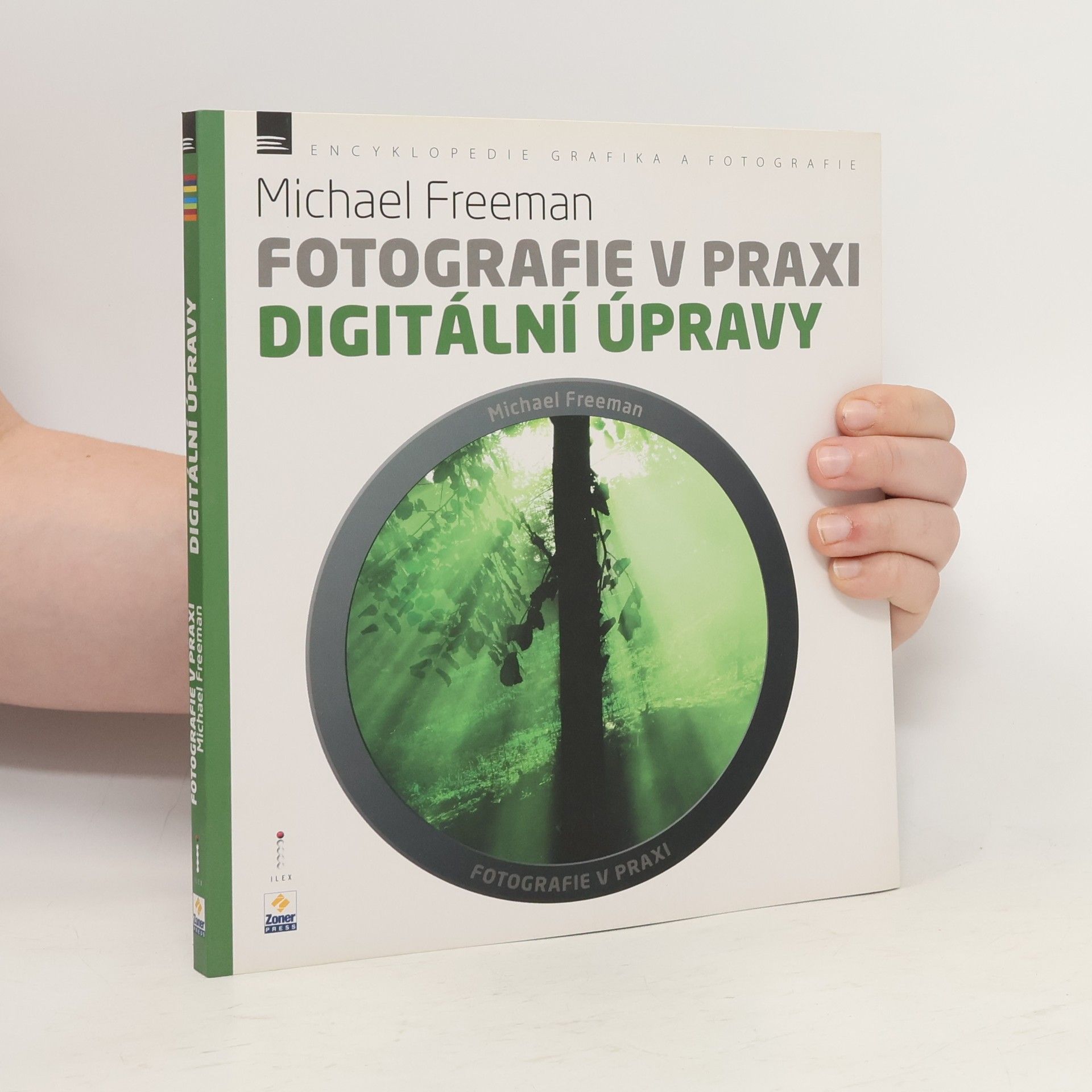 Michael Freeman Fotografie v praxi. Digitální úpravy