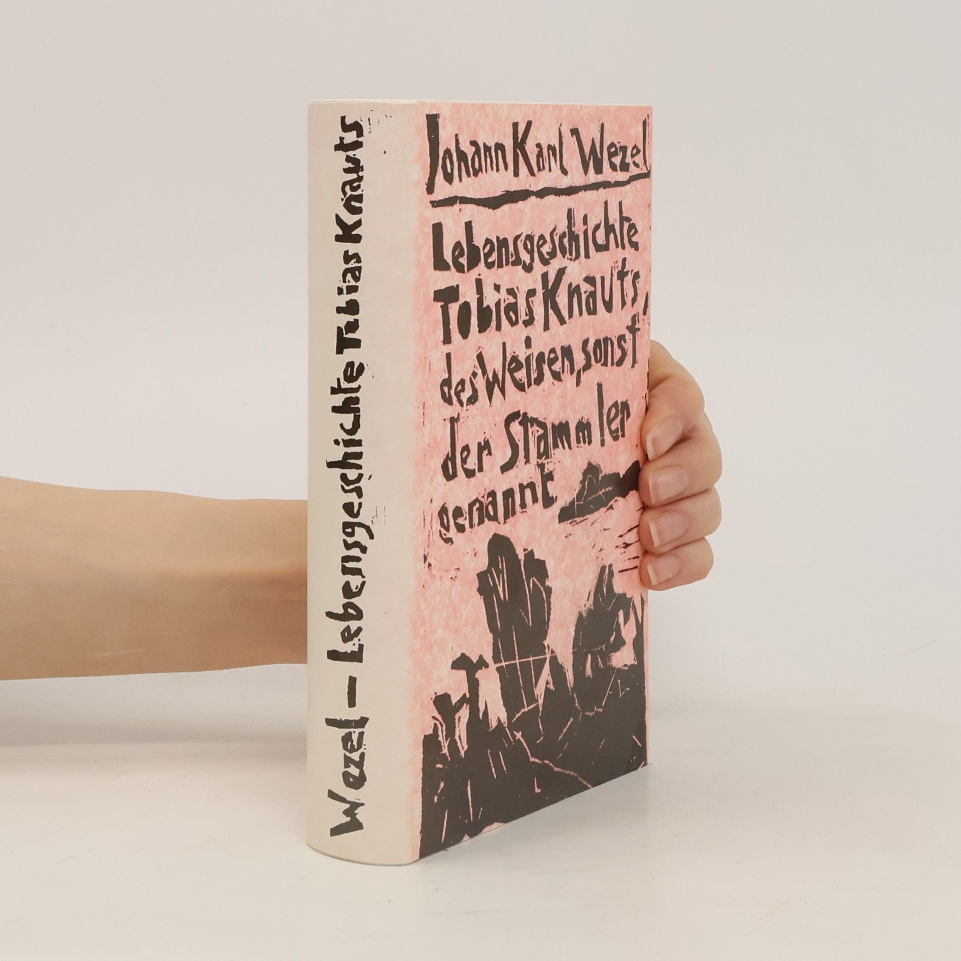 Johann Karl Wezel Lebensgeschichte Tobias Knauts, des Weisen, sonst der Stammler genannt