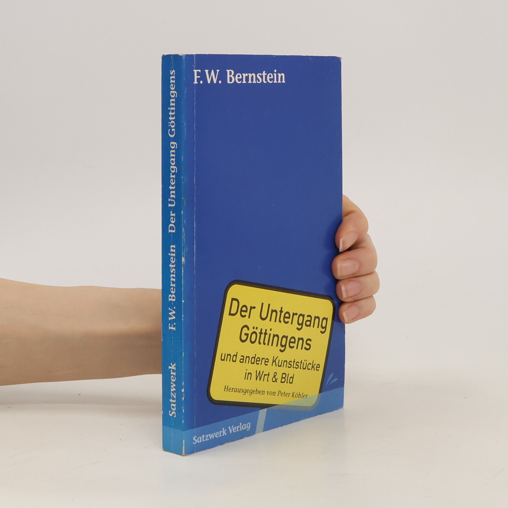Peter Köhler Der Untergang Göttingens und andere Kunststücke in Wrt und Bld