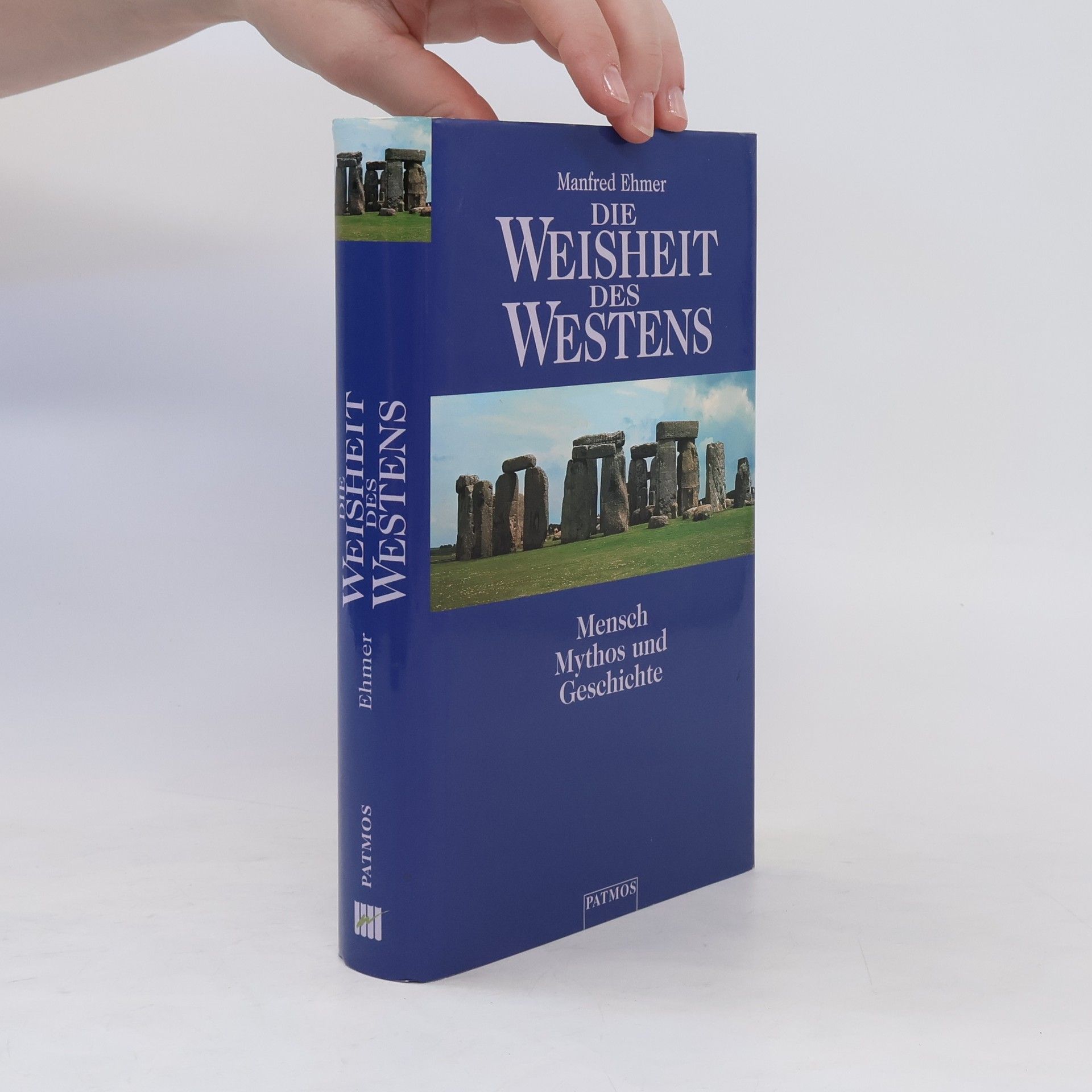 Manfred Ehmer Die Weisheit des Westens. Mensch, Mythos und Geschichte.