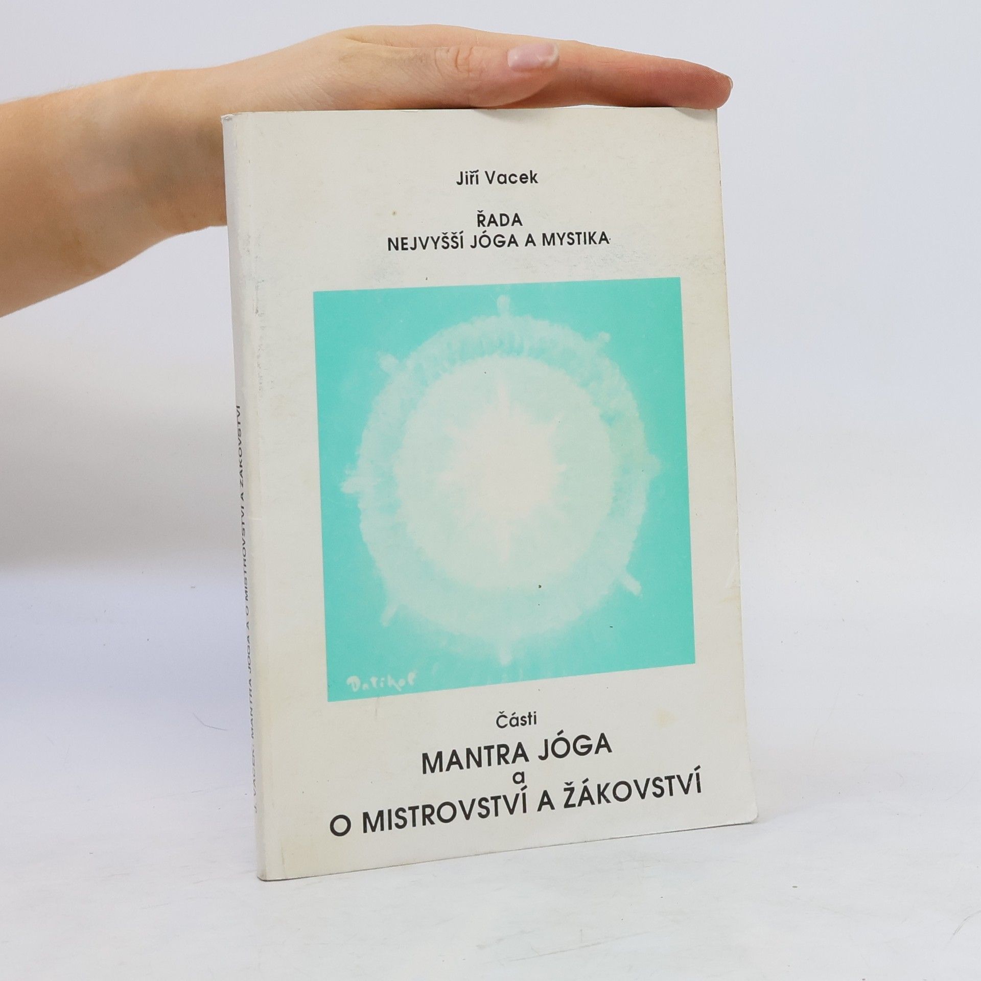 Jiří Vacek Řada nejvyšší jóga a mystika. Mantra jóga a O mistrovství a žákovství