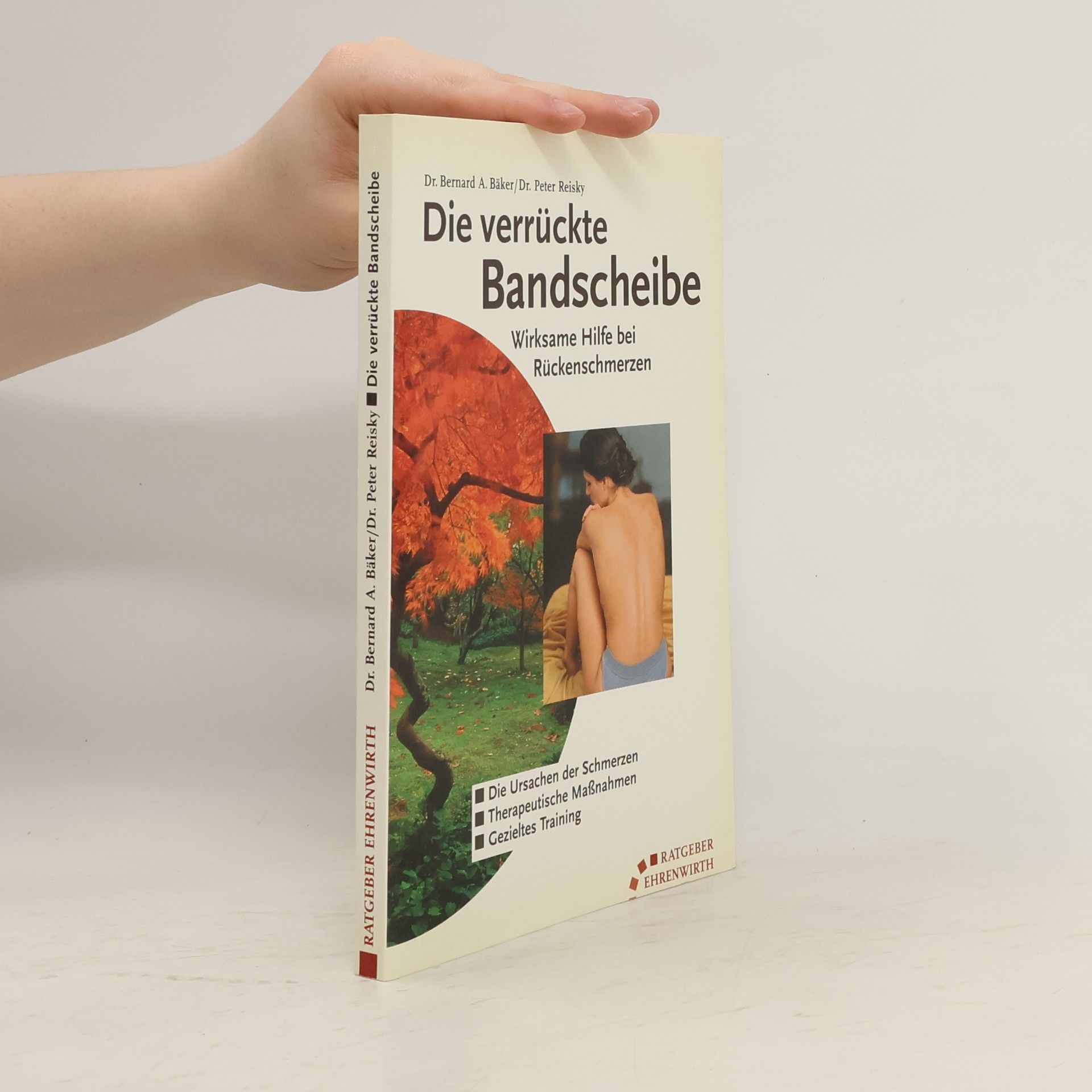 Bernard A. Bäker Die verrückte Bandscheibe