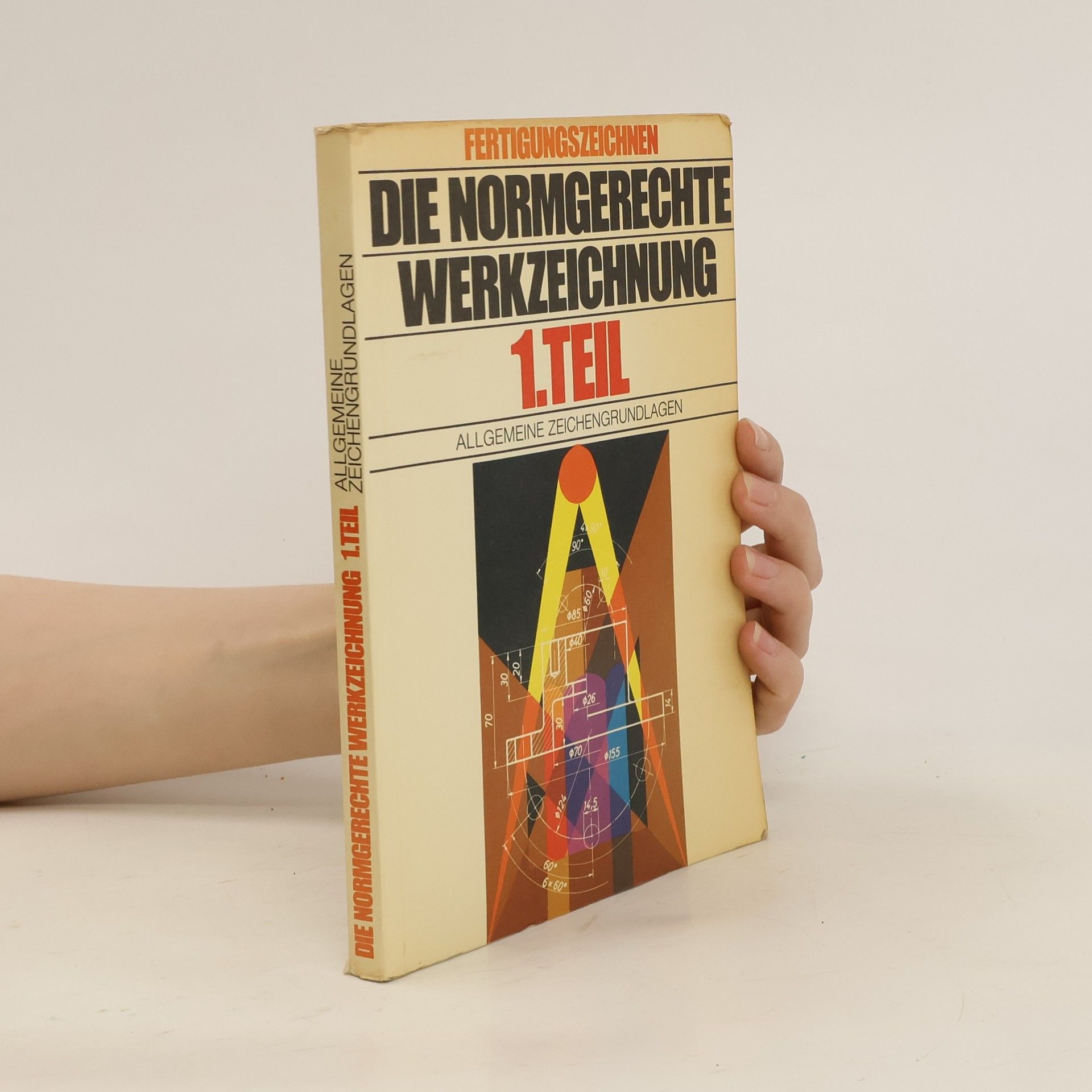 kolektiv Fertigungszeichnen. Die Normgerechte Werkzeichnung. 1. Teil
