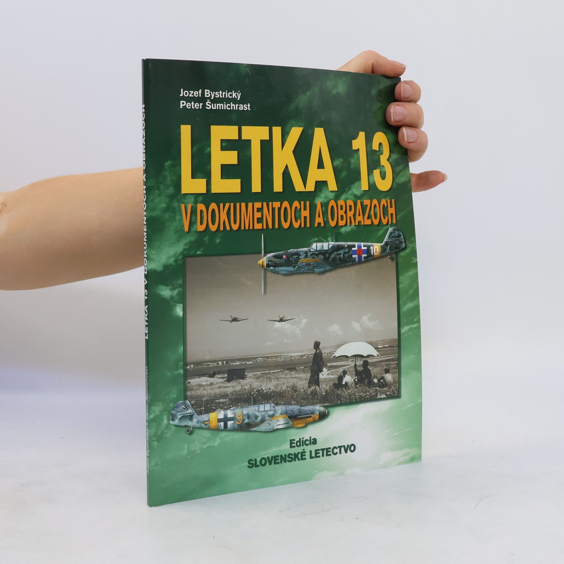 Jozef Bystrický Letka 13 v dokumentoch a obrazoch