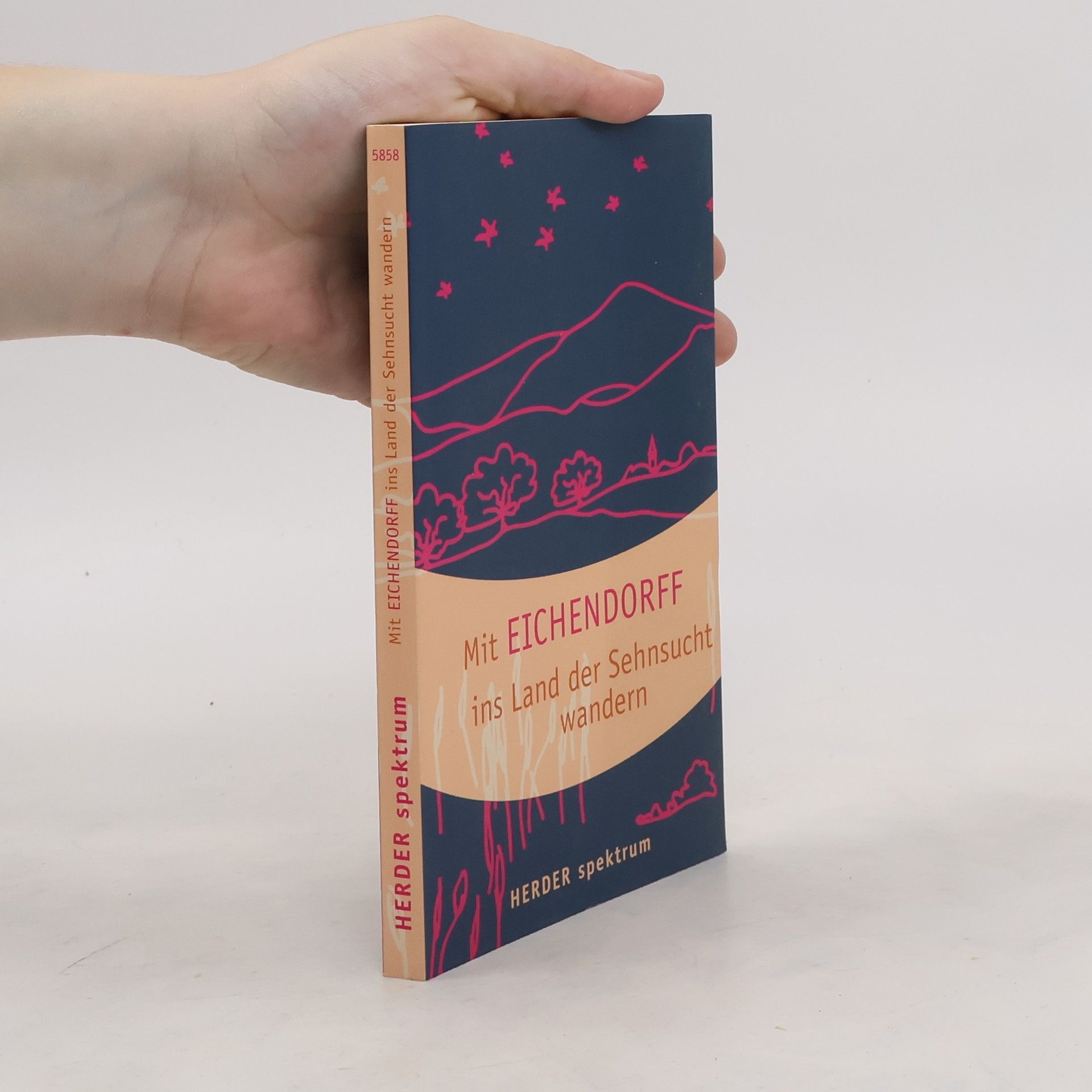 Joseph von Eichendorff Mit Eichendorff ins Land der Sehnsucht wandern. Originalausgabe