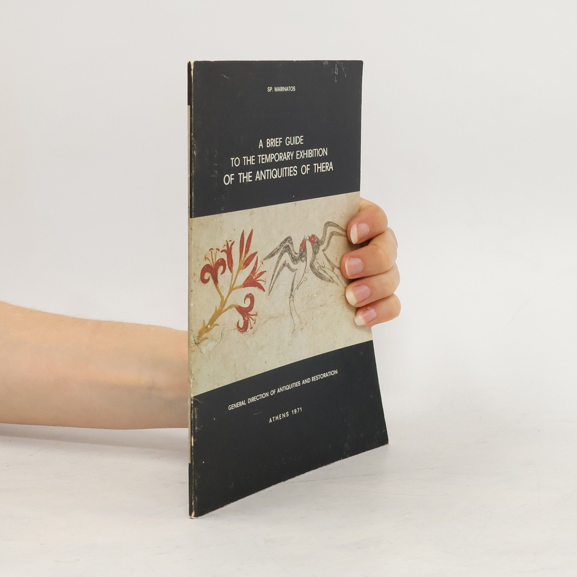 Spyridon Marinatos A Brief Guide to the Temporary Exhibition of the Antiquities of Thera