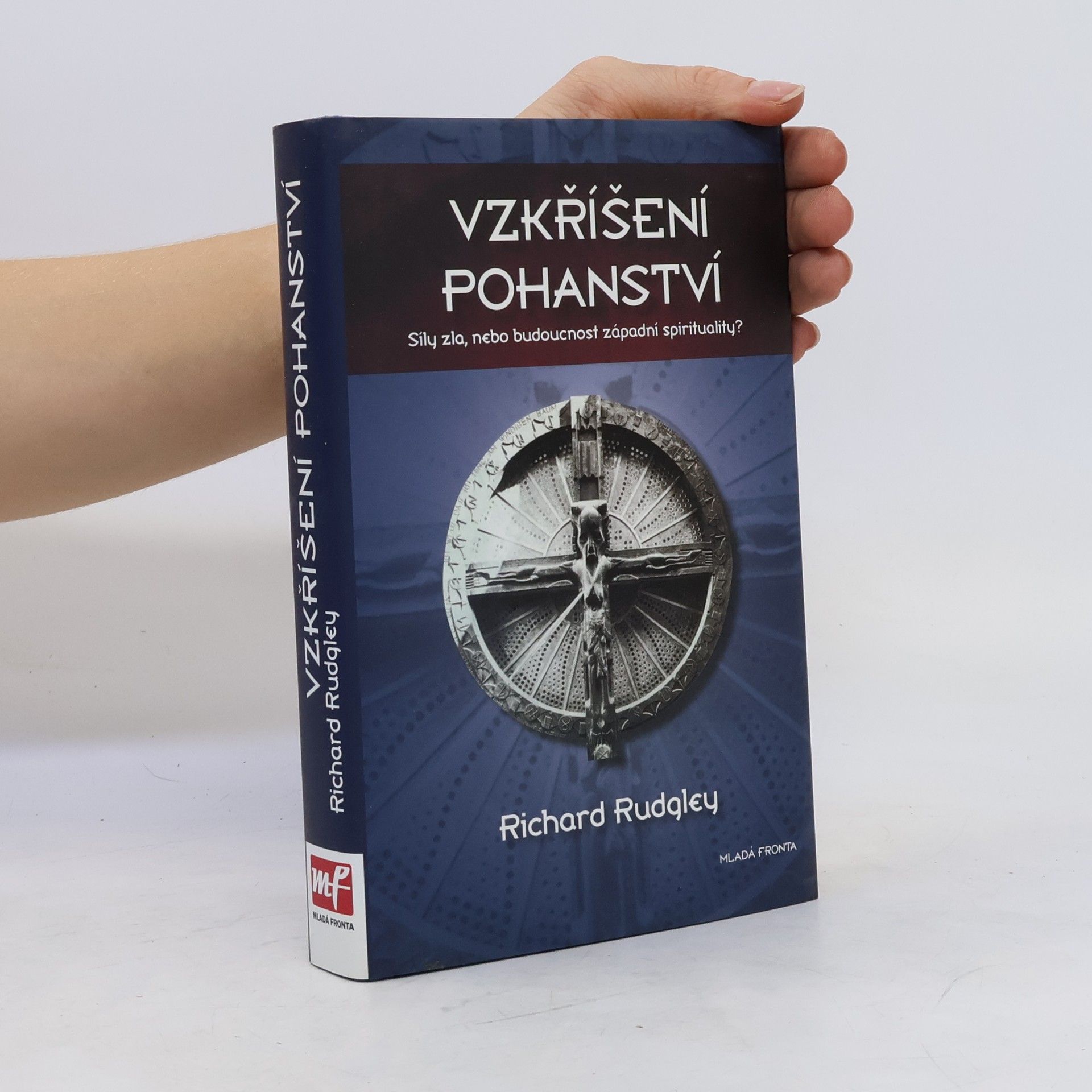 Richard Rudgley Vzkříšení pohanství. Síly zla, nebo budoucnost západní spirituality?