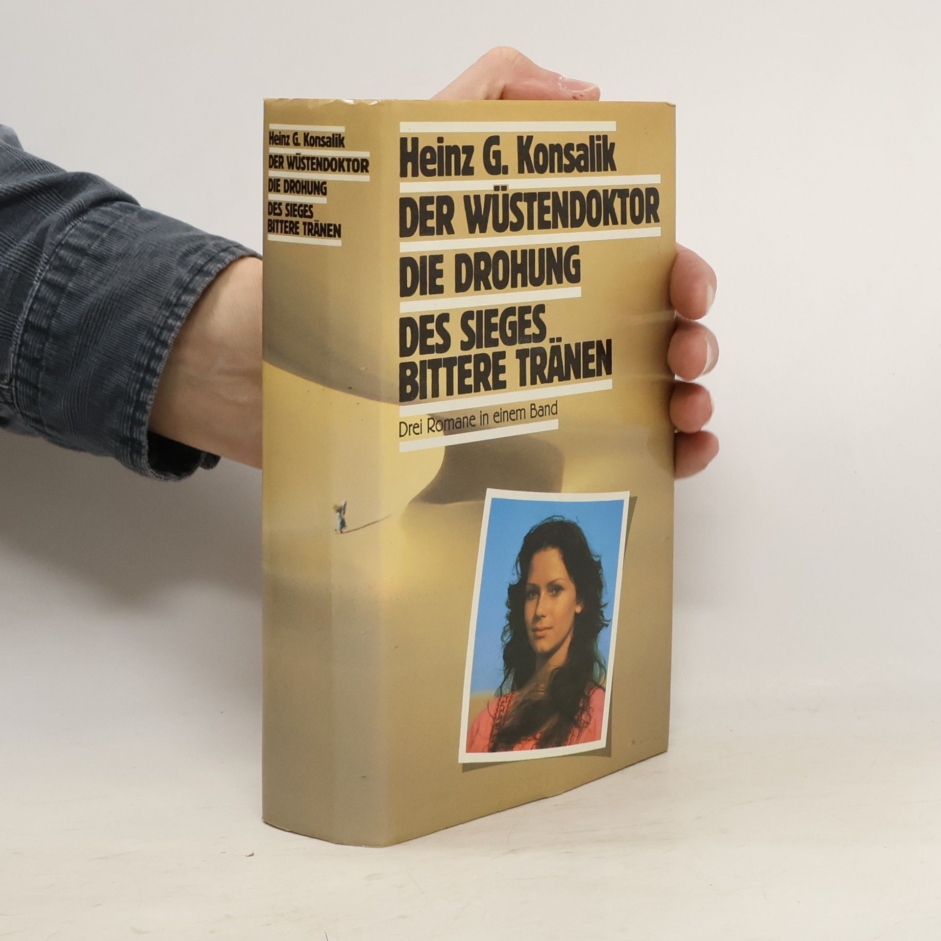 Heinz G. Konsalik Das Wüstendoktor. Die Drohung. Des sieges Bittere Tränen